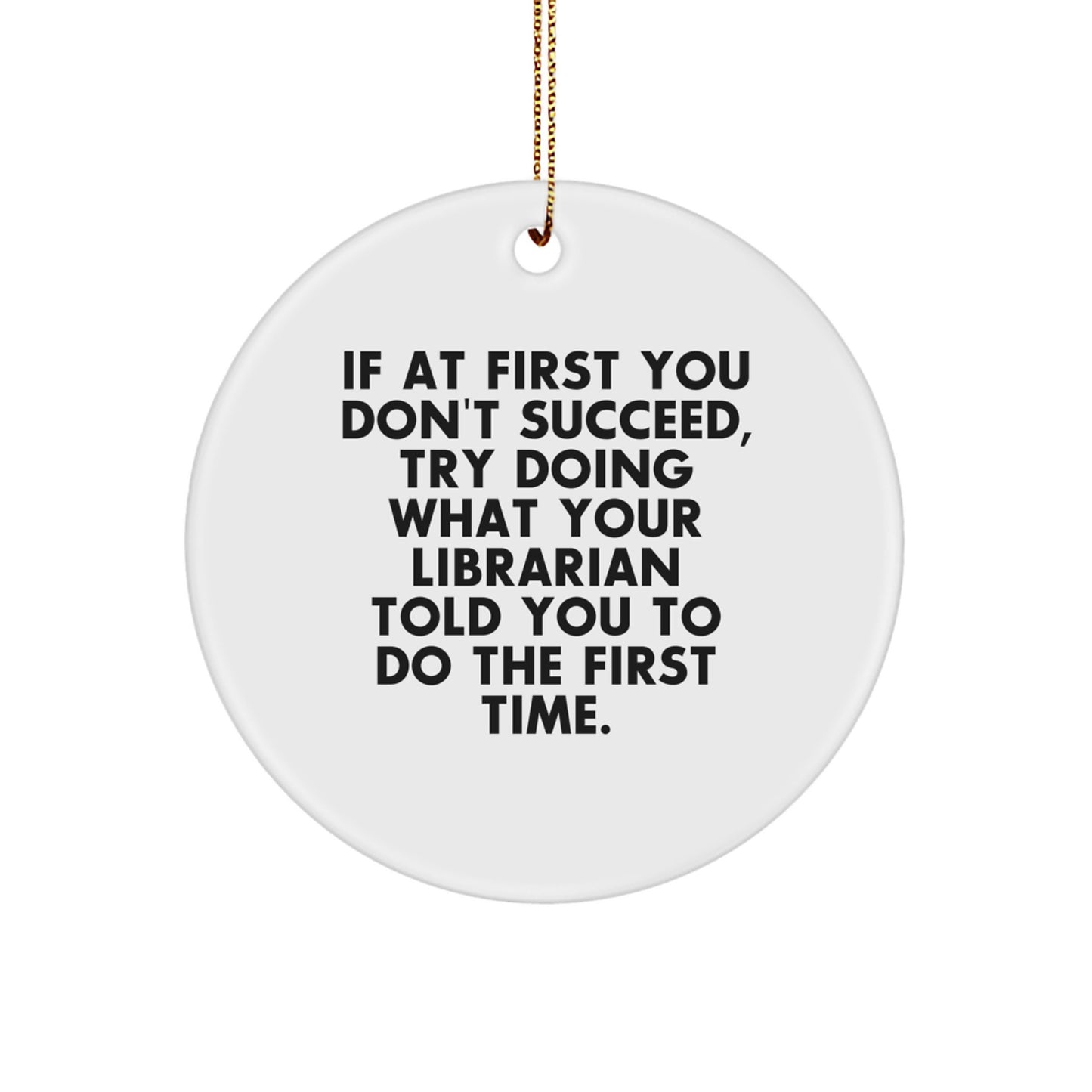 Funny Librarian Gifts from Men or Women for Librarian Friends or Coworkers - Circle Ornament with Inspirational Quote for Christmas Unique Gifts - Image 1