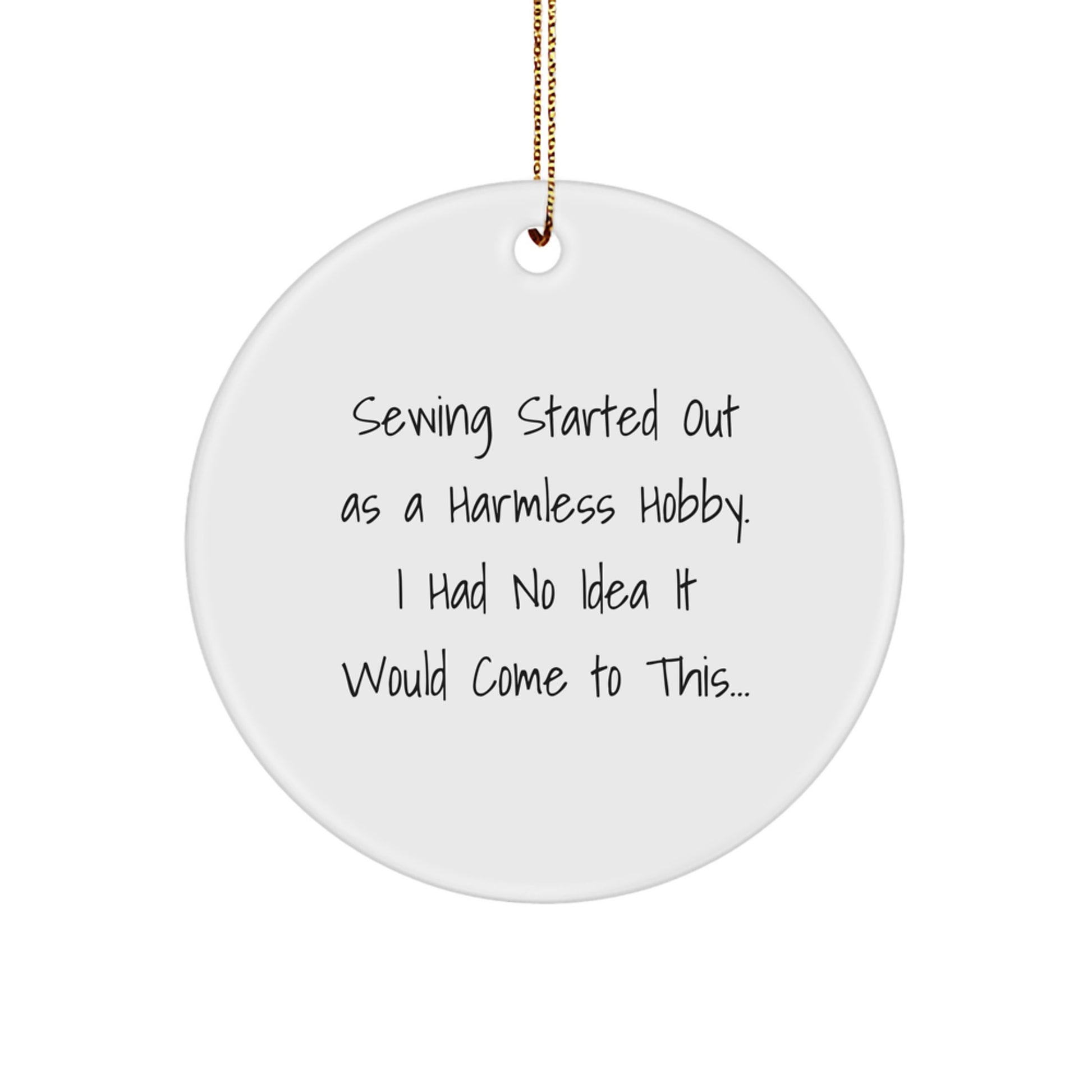 Funny Sewing Gifts from Friends and Family for Men and Women - 'Sewing Started Out As A Harmless Hobby' Christmas Unique Gifts - Image 1