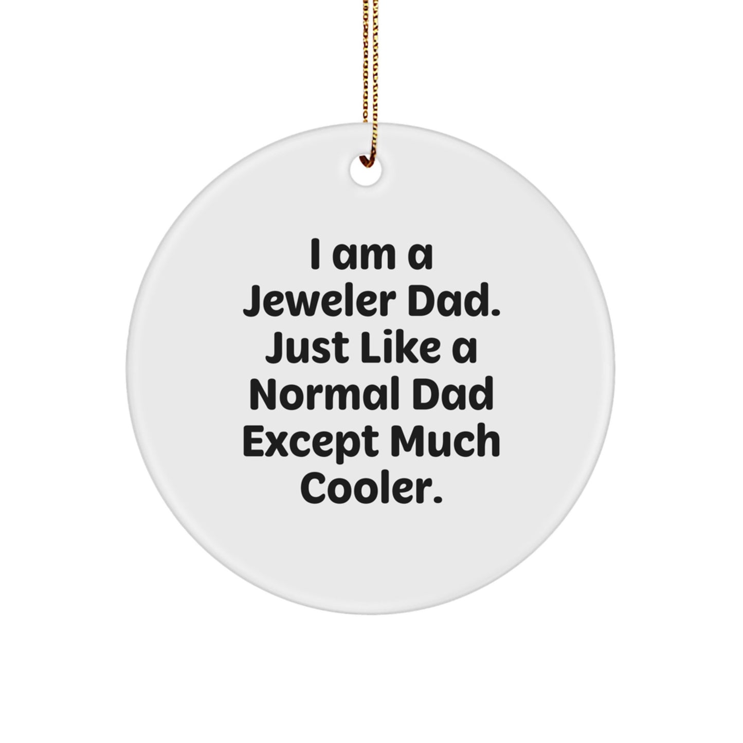 Unique Gifts from Dad, the Cool Jeweler Father, Circle Ornament for Christmas Decorations - Image 1