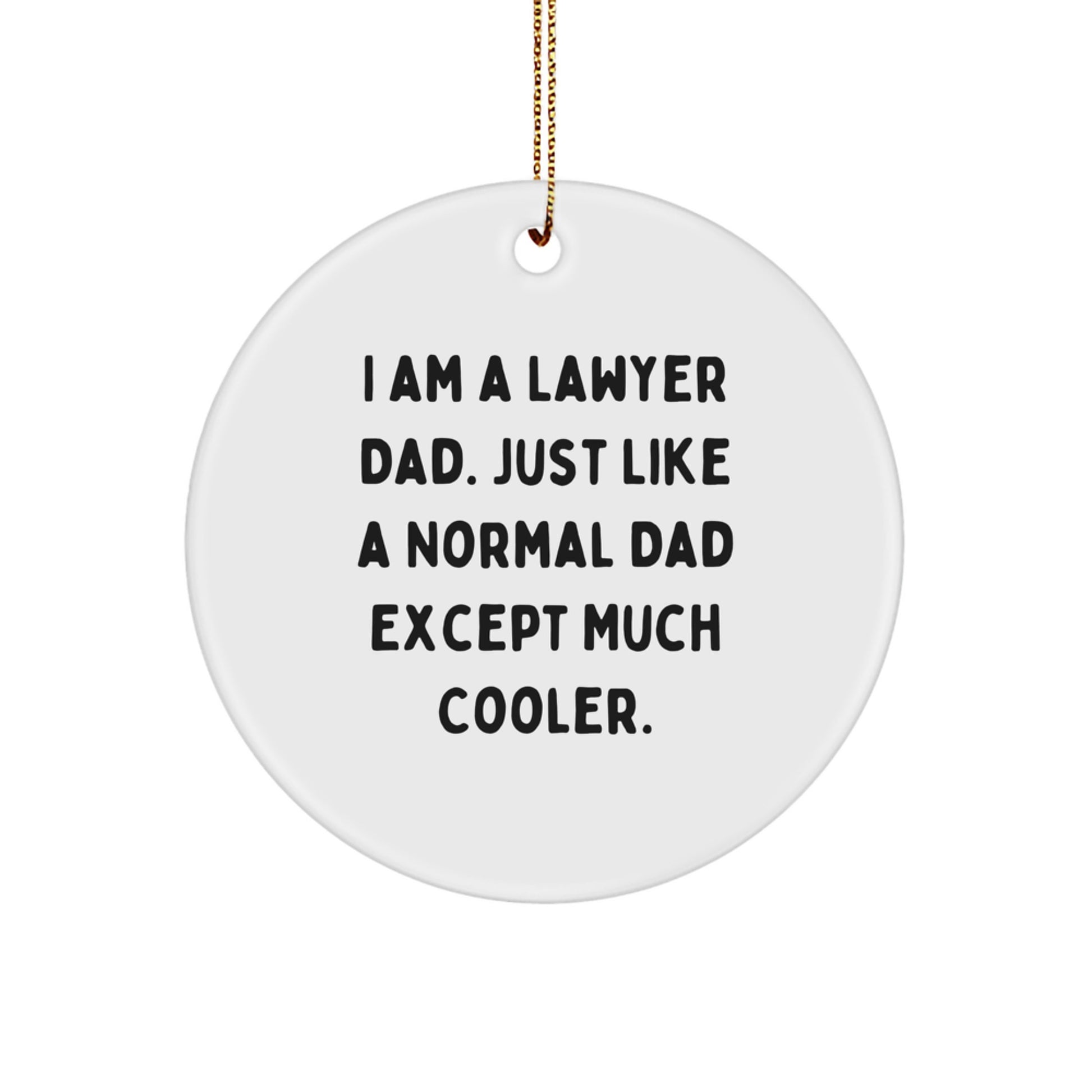 Funny Lawyer Dad Gifts for Men - I Am A Lawyer Dad Gifts from Family - Christmas Unique Circle Ornament for Lawyer Men - Image 1