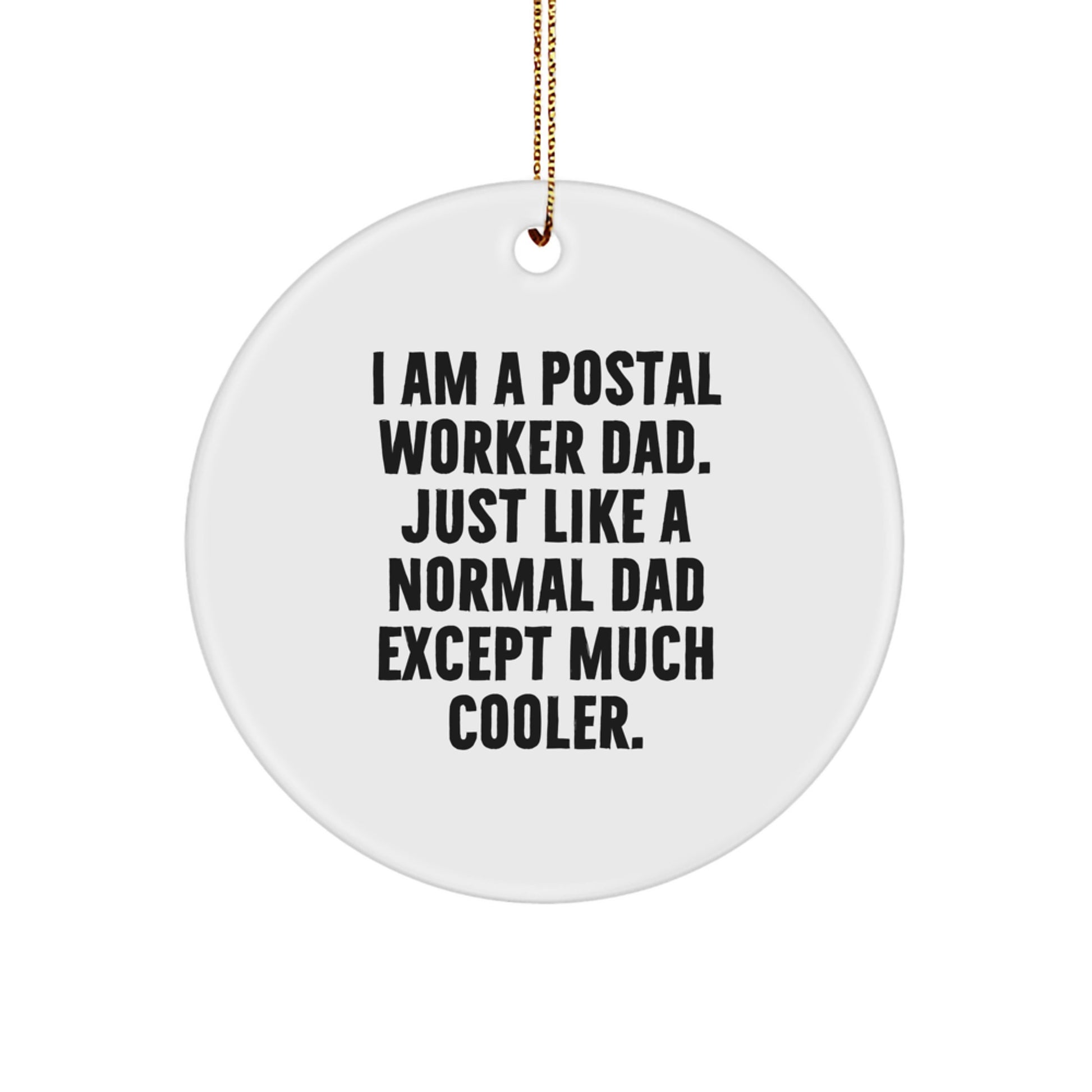 Funny Gifts for Postal Worker Dad - Unique Christmas Circle Ornament - 'I Am A Postal Worker Dad' Quote - Perfect for Postal Worker Men - Image 1