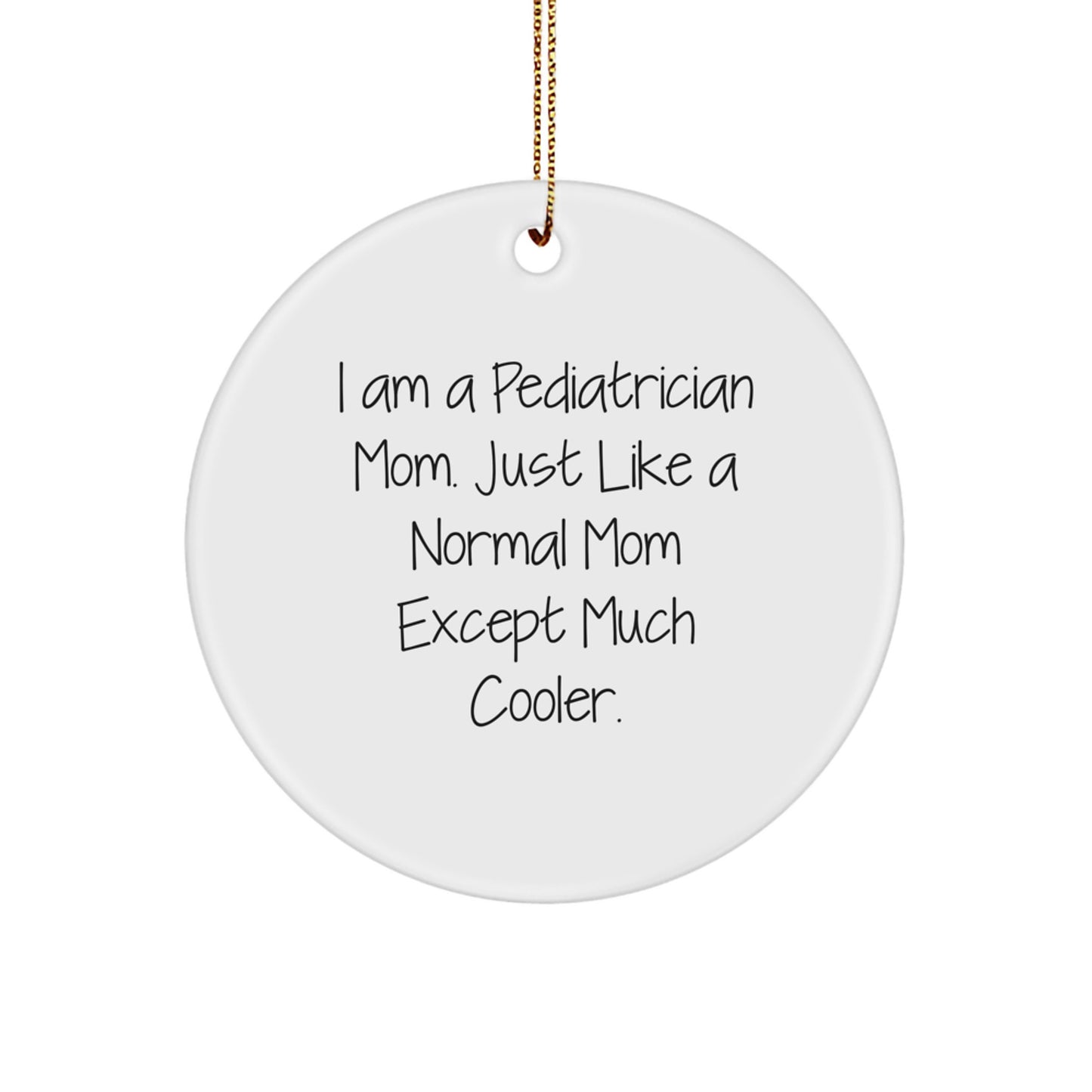 Funny Pediatrician Gifts from Mom, Christmas Unique Circle Ornaments for Pediatrician Friends and Family, I'm a Pediatrician Mom Gift - Image 1