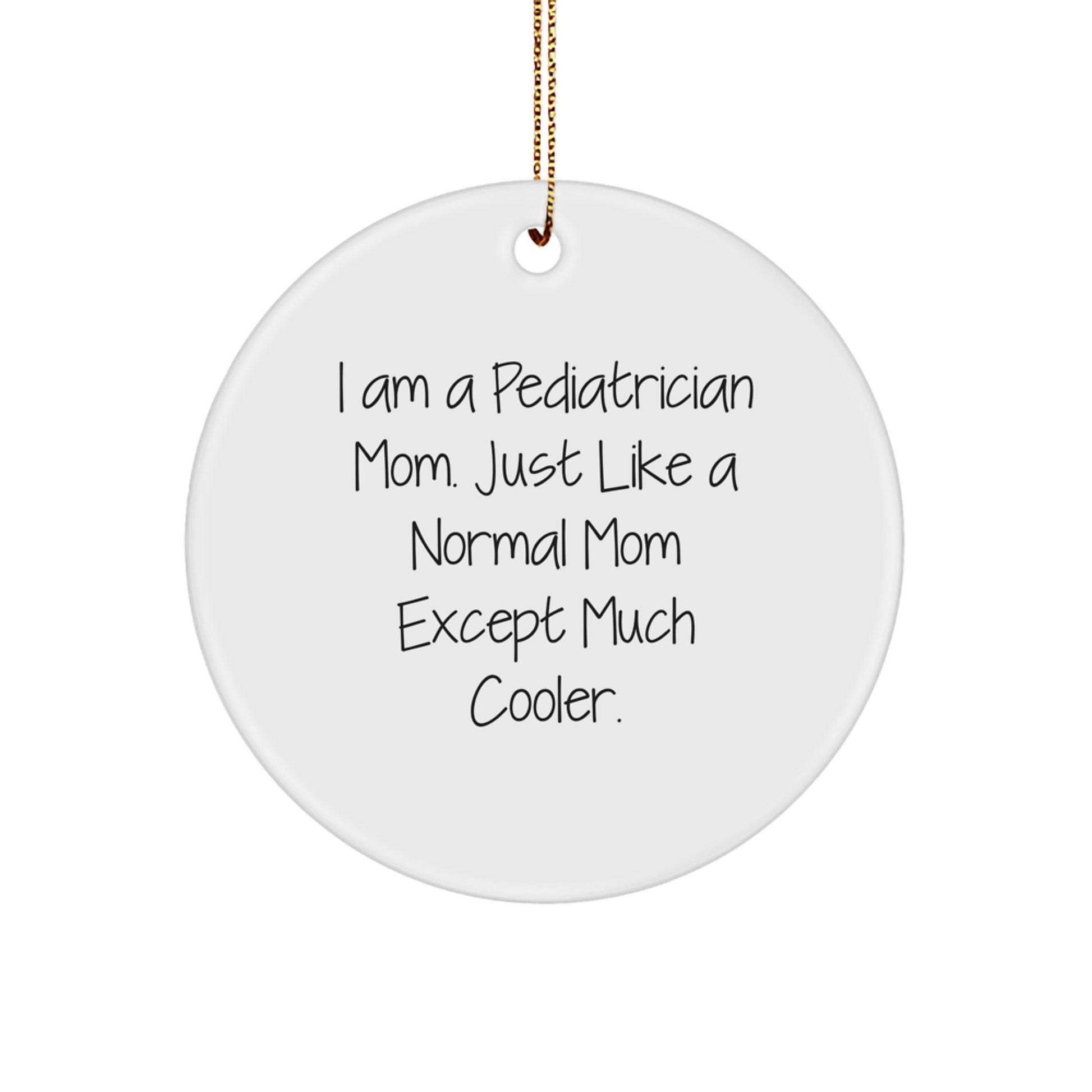 Funny Pediatrician Gifts from Mom, Christmas Unique Circle Ornaments for Pediatrician Friends and Family, I'm a Pediatrician Mom Gift - Image 1