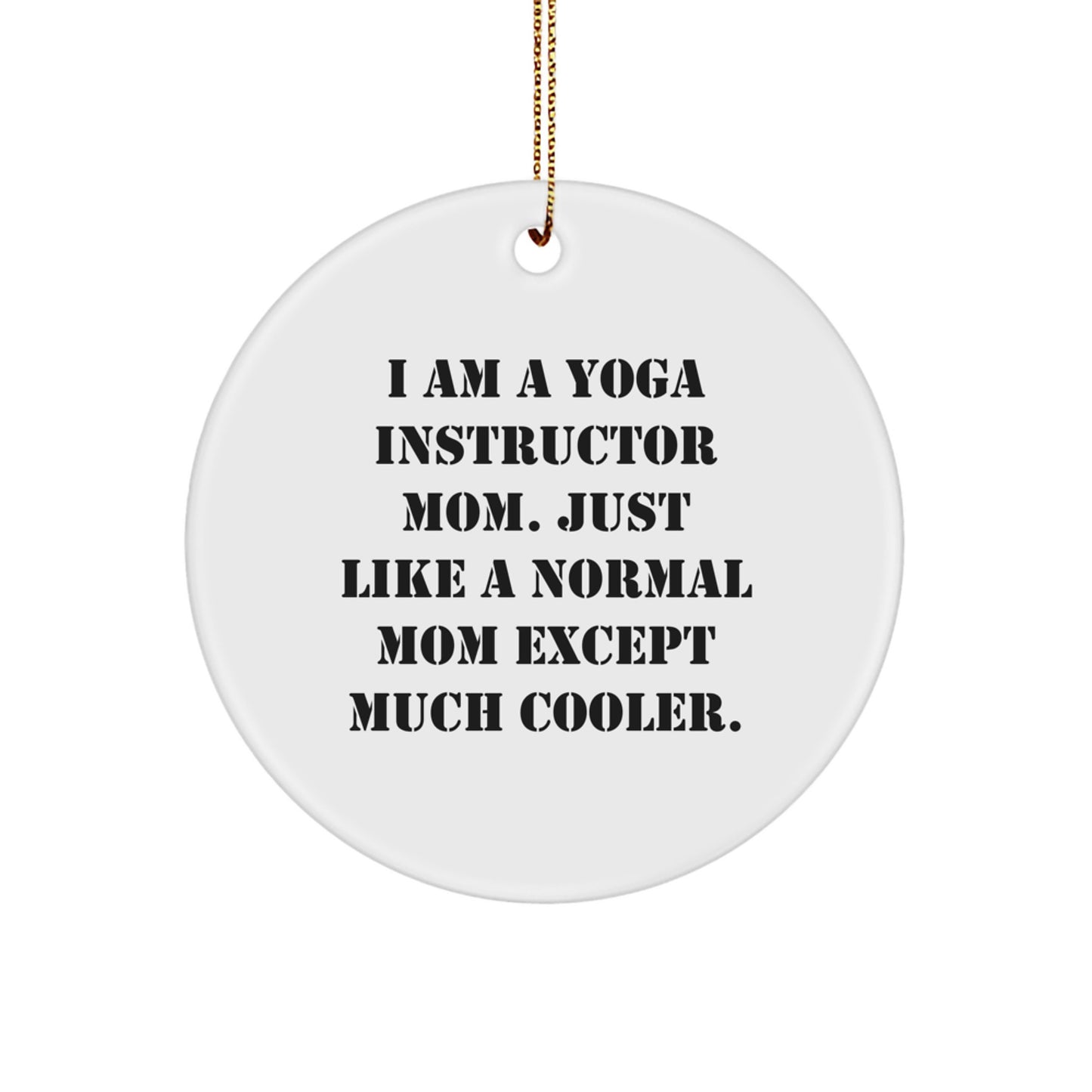 Funny Yoga Instructor Mom Gifts for Yoga Instructor Circle Ornament - Unique Christmas Unique Gifts from Family to Yoga Instructor - Image 1