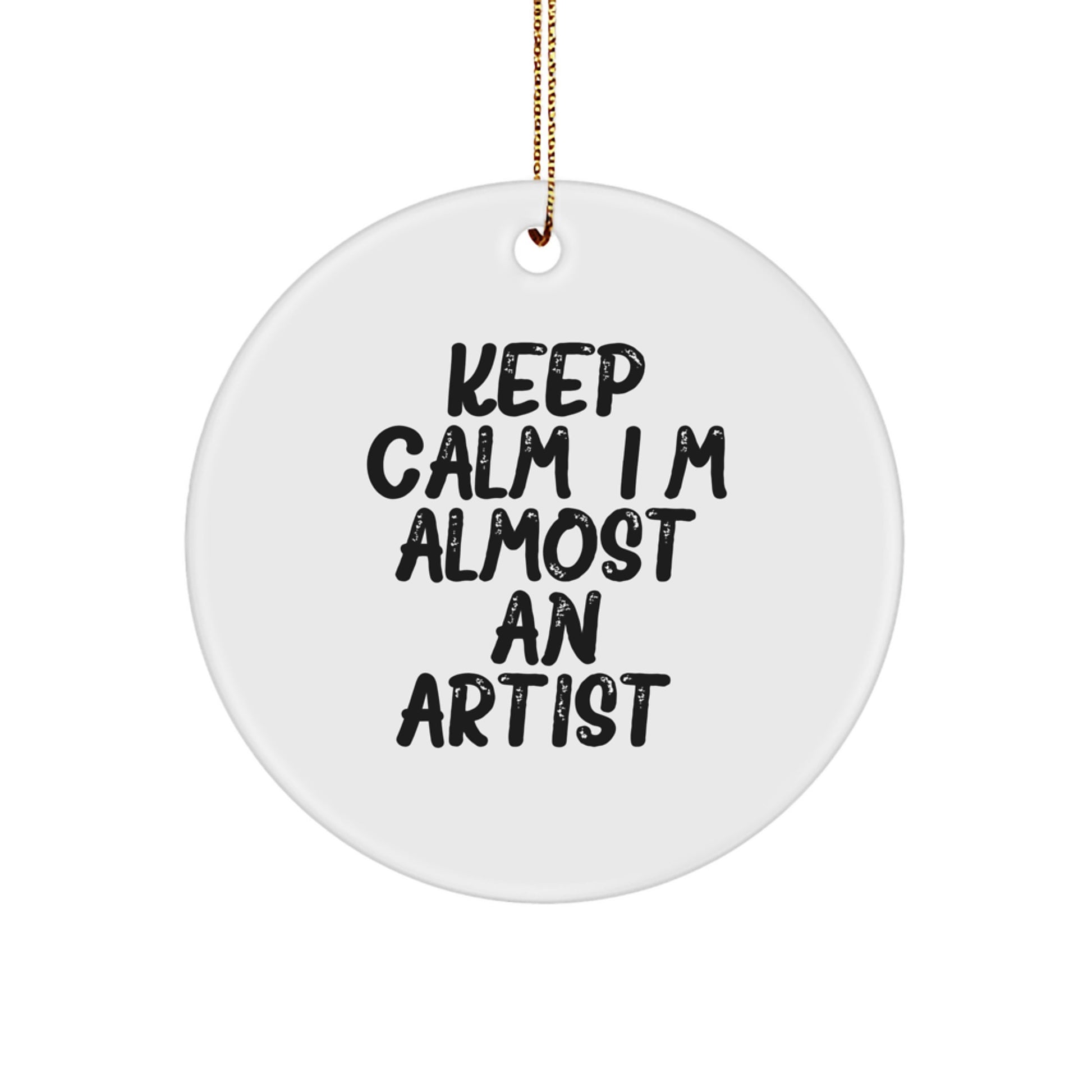 Funny Artist Circle Ornament Gifts from Friends for Christmas - Keep Calm, I'm (almost) An Artist. - Image 1