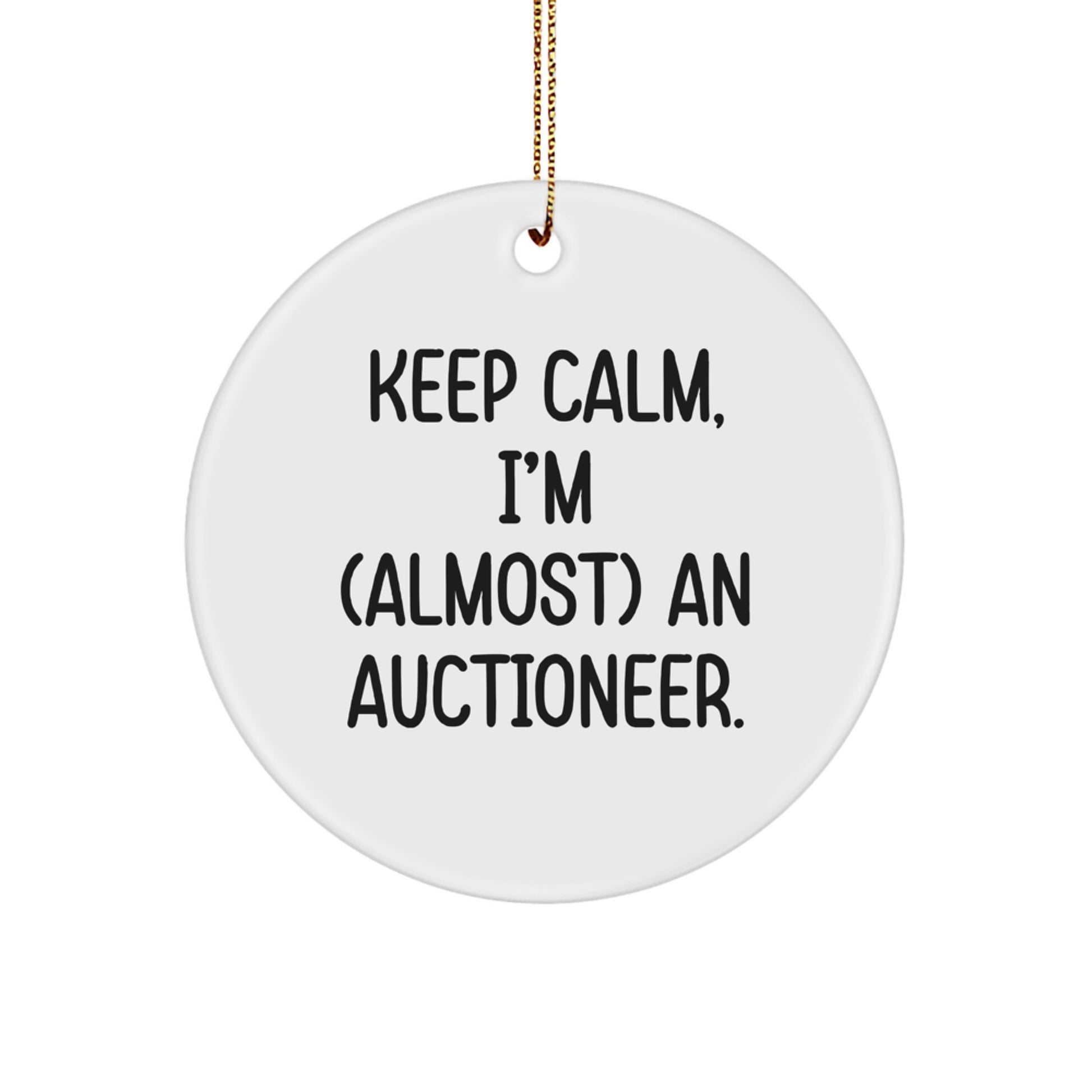 Funny Auctioneer Gifts from Family for Men, Keep Calm Almost An Auctioneer Circle Ornament for Christmas - Image 1