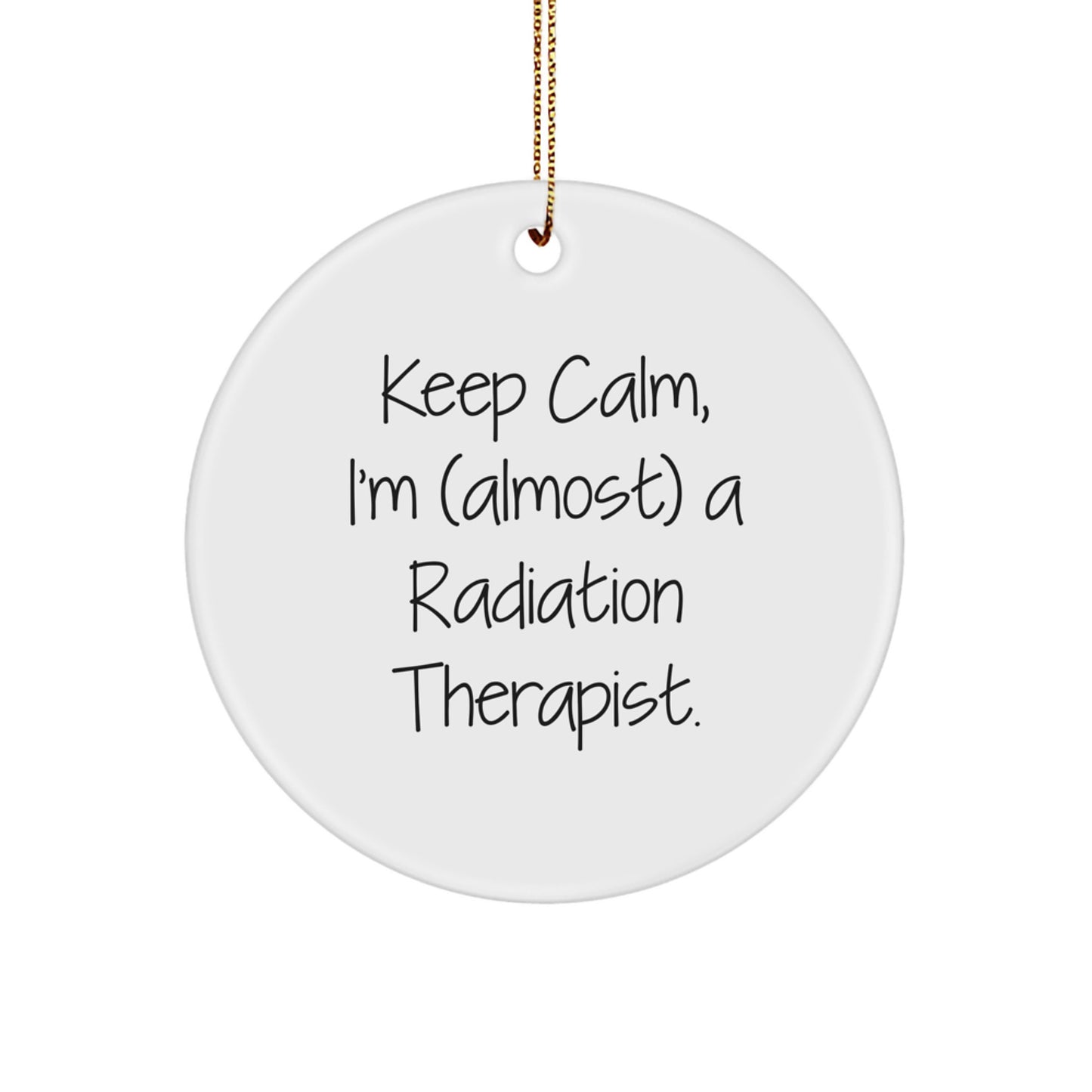 Funny Radiation Therapist Gifts for Friends, Coworkers, Family - Keep Calm, I'm (almost) A Radiation Therapist. Christmas Ornaments - Image 1