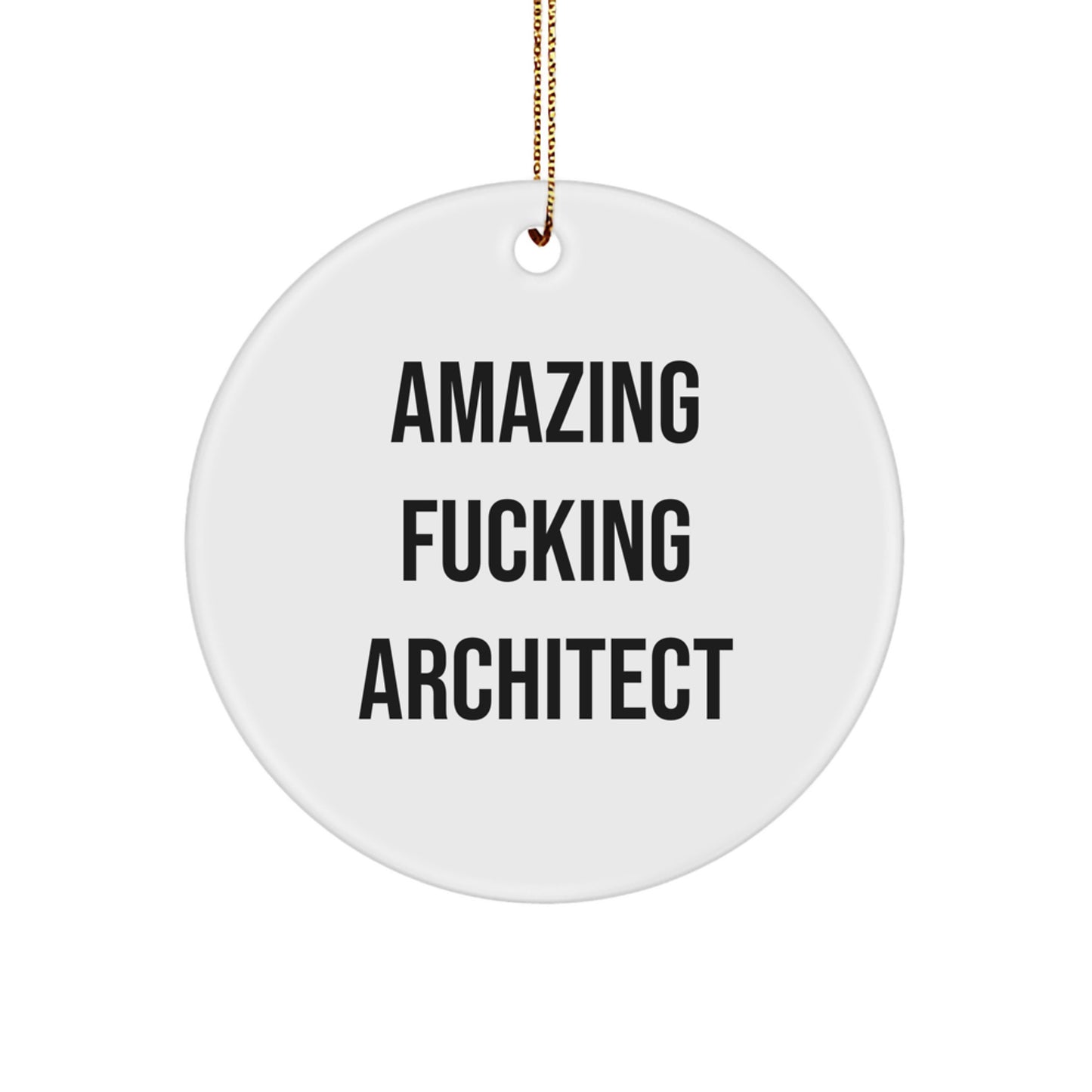 Funny Architect Circle Ornaments, Gifts from Friends and Family, 'Amazing F--king Architect' Motivational Gift for Men and Women, Unique Christmas Decorations - Image 1