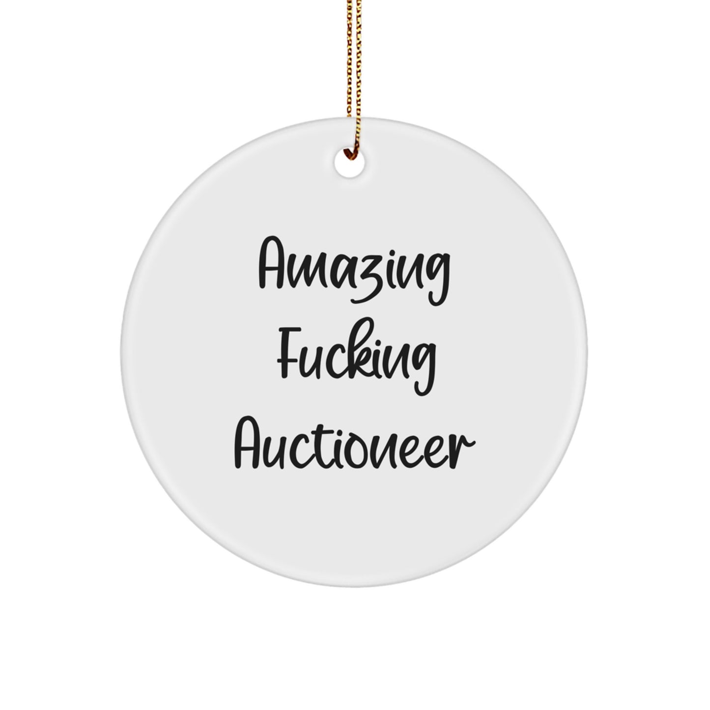 Amazing F--king Auctioneer Gifts for Auctioneers, Unique Circle Ornament, Funny Christmas Memorable Presents from Friends and Family - Image 1