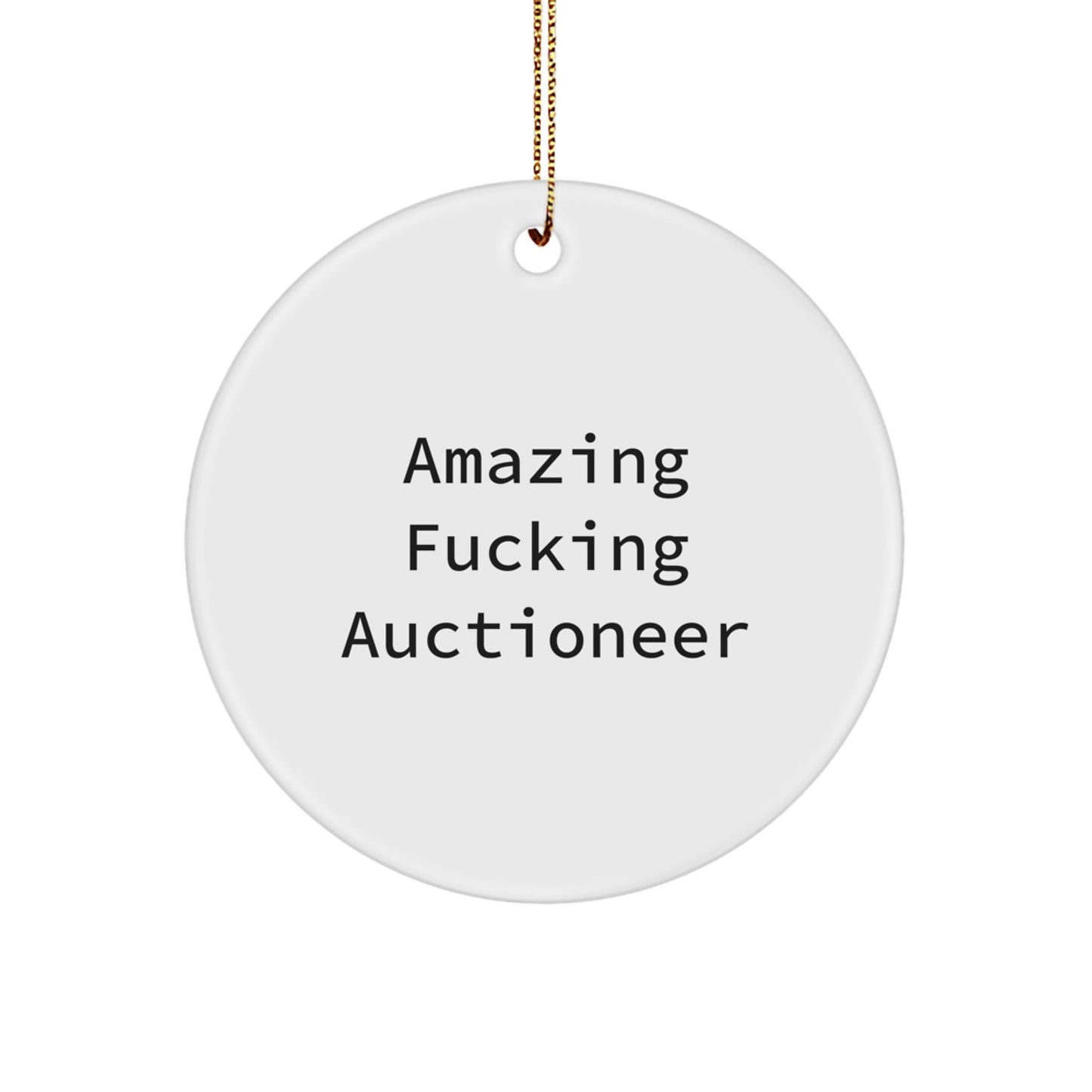 Funny Auctioneer Gifts from Men to Friends, Amazing F--king Auctioneer Christmas Unique Circle Ornament for Auctioneers - Image 1