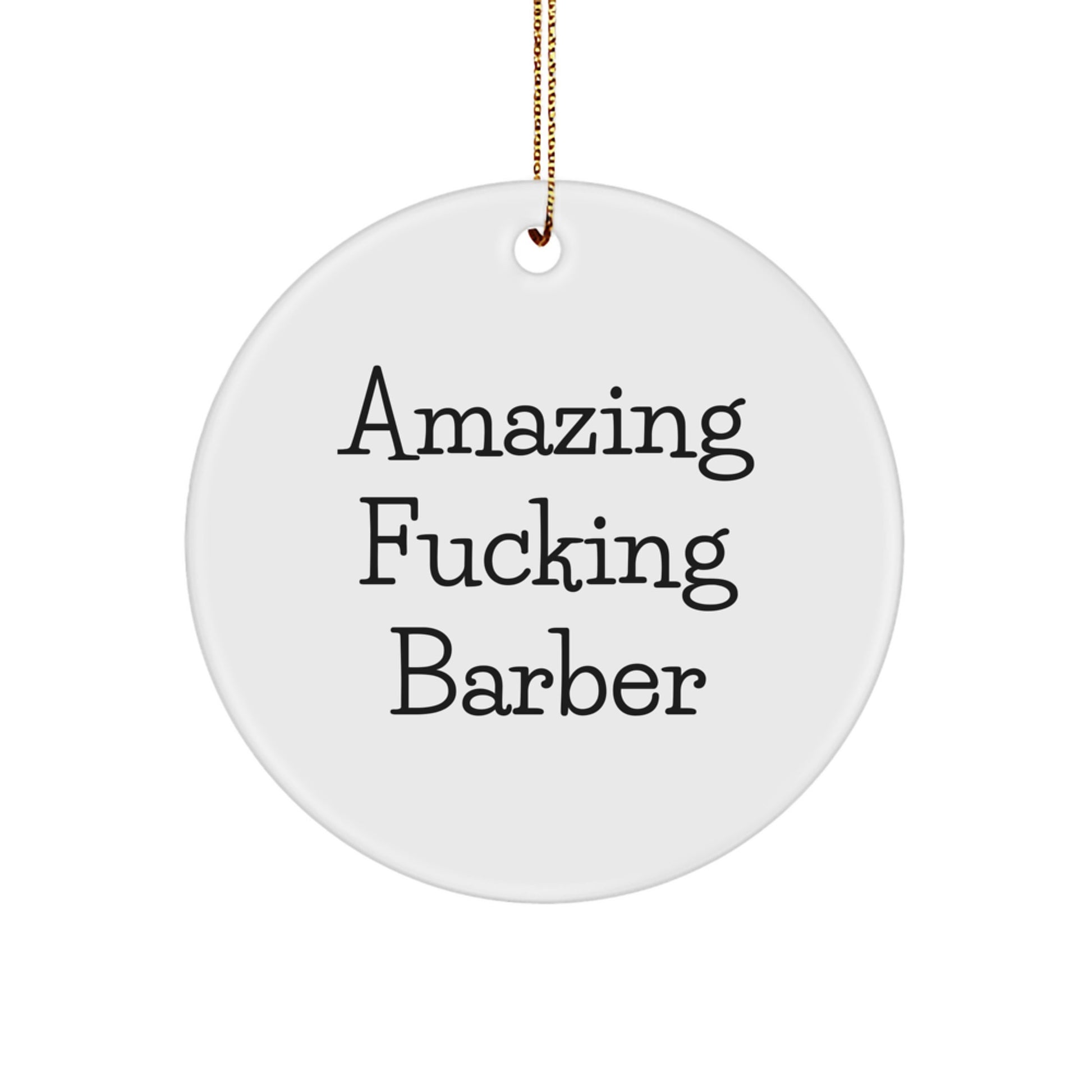 Funny Barber Christmas Circle Ornament Gifts from Friends for Men 'Amazing F--king Barber' Decoration - Image 1