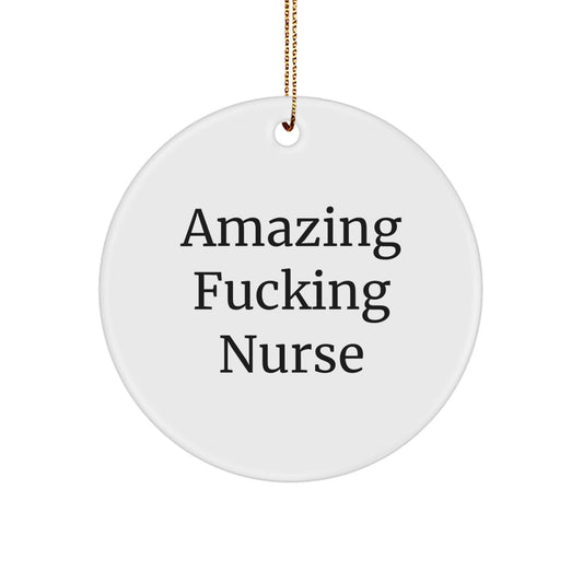 Funny Quotes Gifts from Friends for Nurse Christmas Circle Ornament, Amazing F--king Nurse MDF Wood Sublimation Circle Ornament, Inspirational Gifts for Nurse Coworkers - Image 1