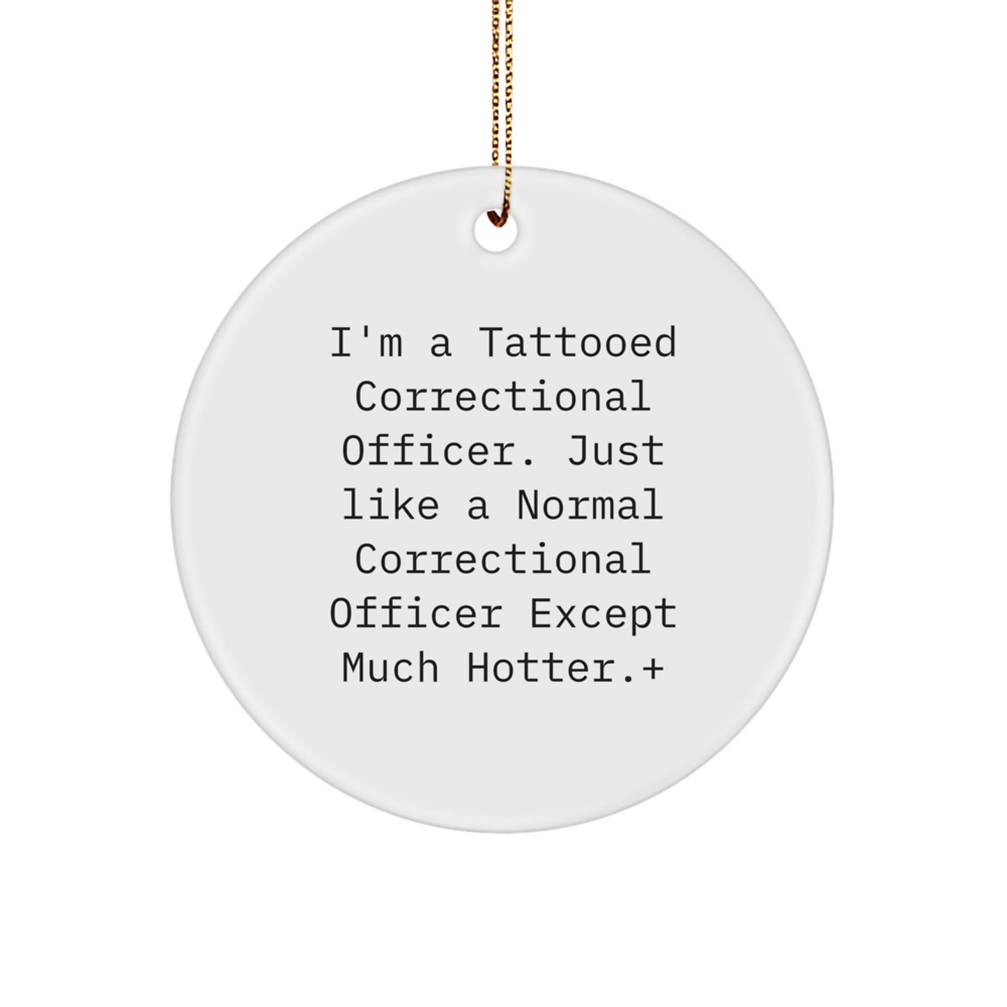 Funny Correctional Officer Gifts for Men, Hotter Than Normal Correctional Officer Christmas Ornaments, Unique Circle Ornament from Family - Image 1
