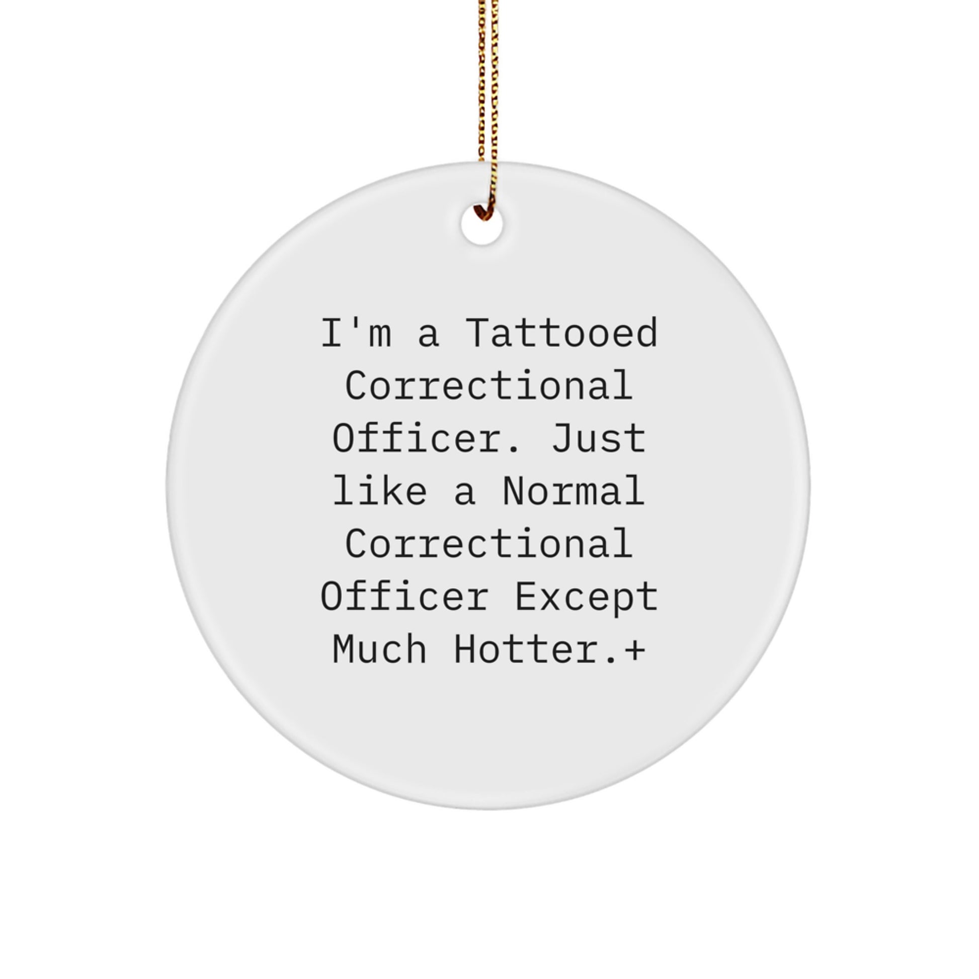 Funny Correctional Officer Gifts for Men, Hotter Than Normal Correctional Officer Christmas Ornaments, Unique Circle Ornament from Family - Image 1