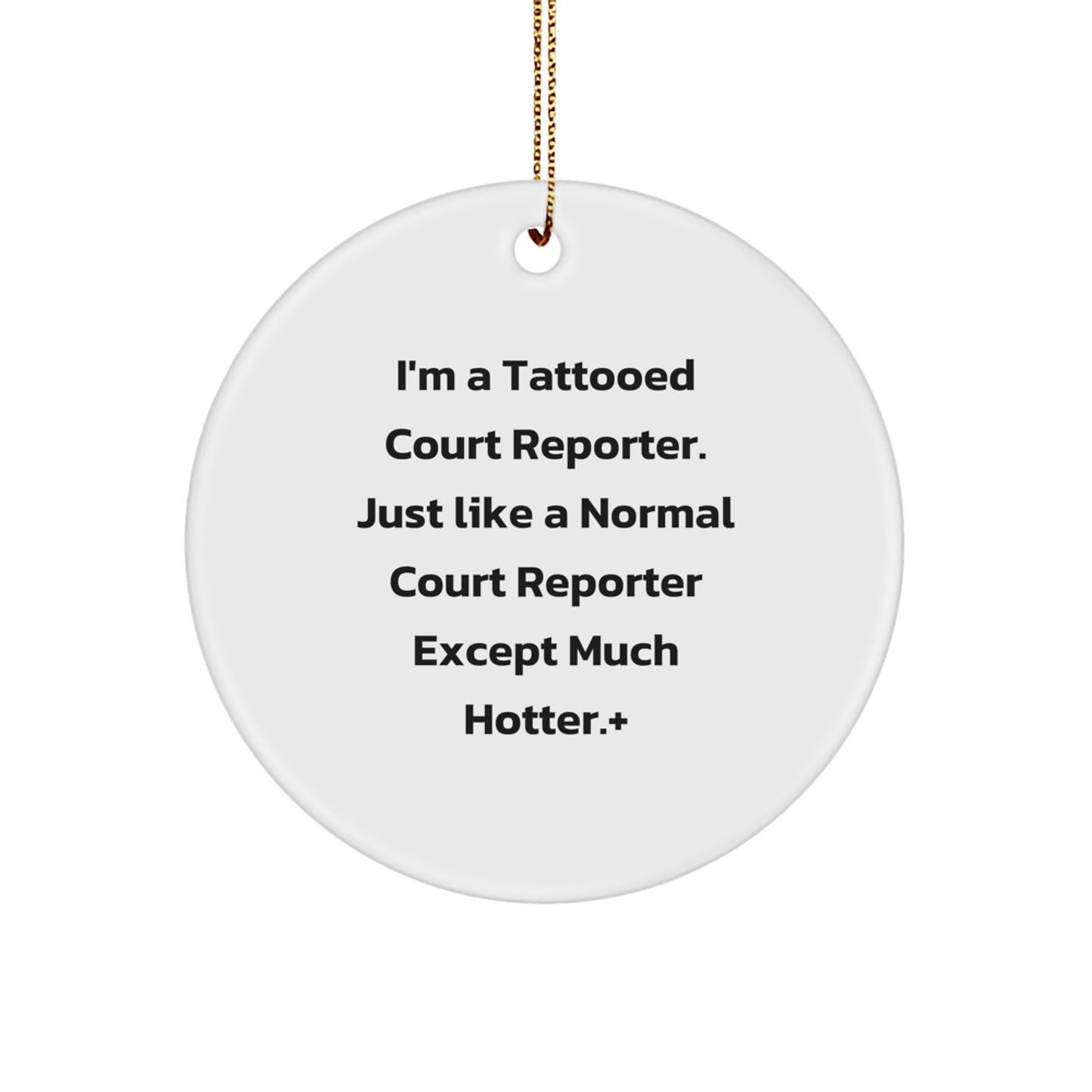 Funny Court Reporter Gifts from Friends and Family for Court Reporter - 'I'm A Tattooed Court Reporter' Circle Ornament - White, Circle Shaped Christmas Unique Decor - Image 1