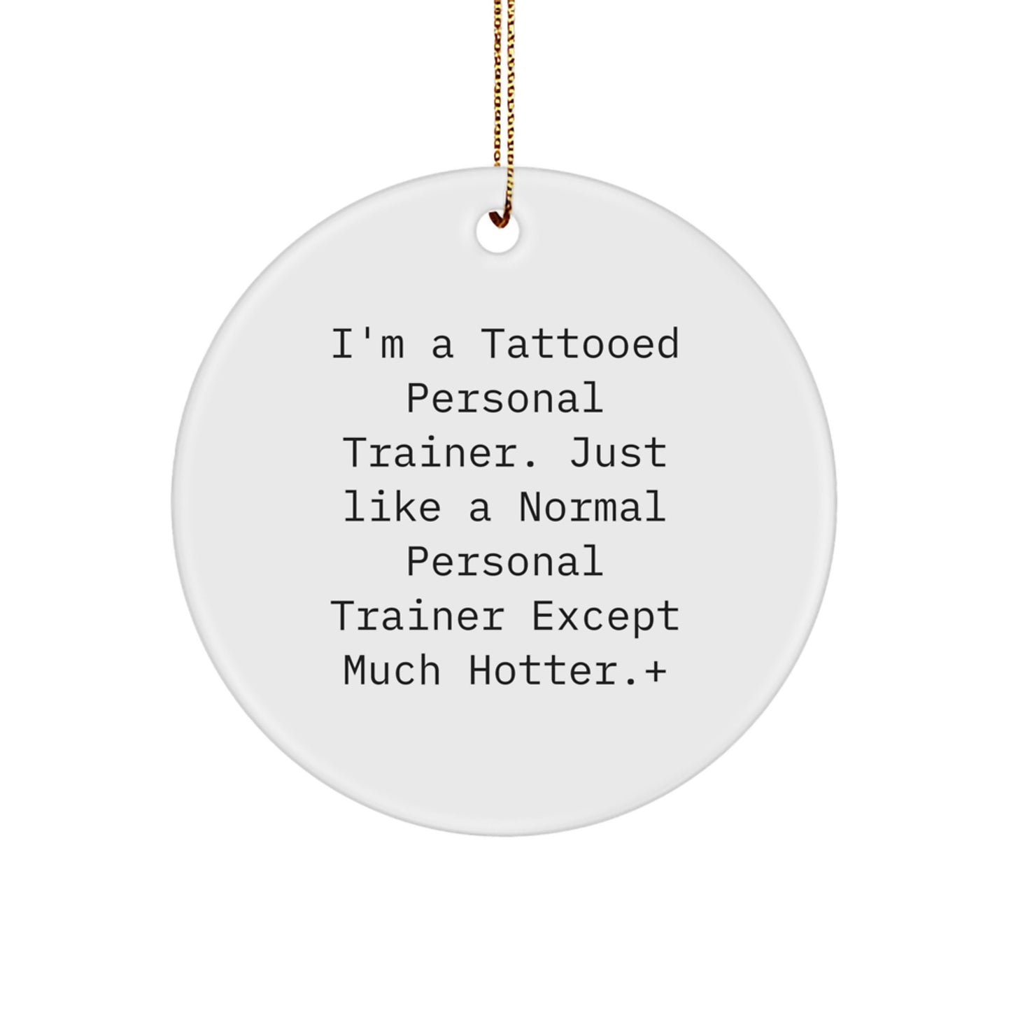 Funny Personal Trainer Christmas Ornaments for Men Gifts from Family, Friends, Coworkers - Hotter Trainer Circle Ornament - Image 1