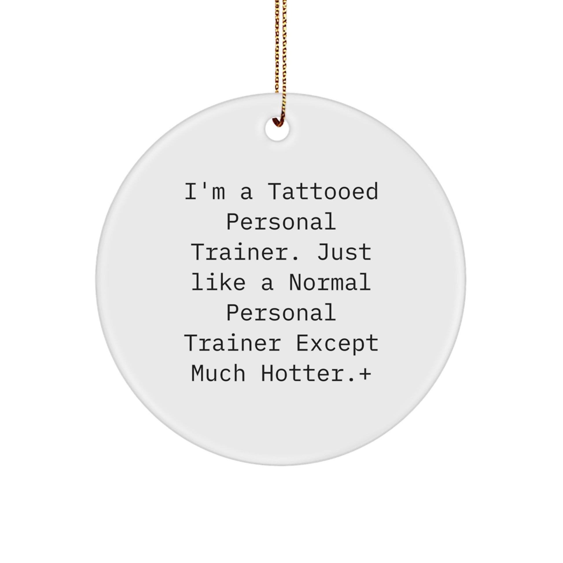 Funny Personal Trainer Christmas Ornaments for Men Gifts from Family, Friends, Coworkers - Hotter Trainer Circle Ornament - Image 1