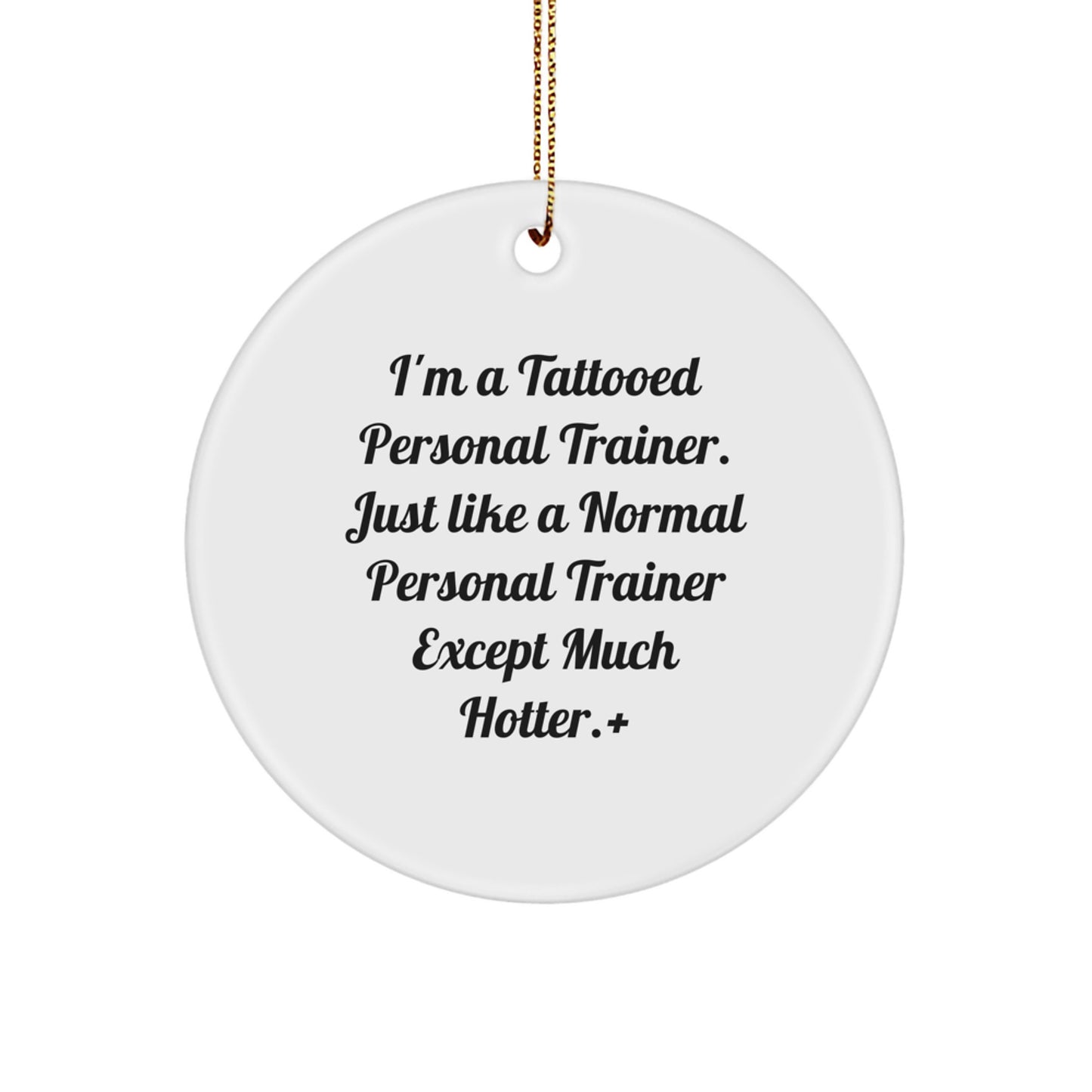 Christmas Unique Gifts from Men to Personal Trainer Friends and Family - Funny 'Tattooed Personal Trainer' Circle Ornament - Image 1