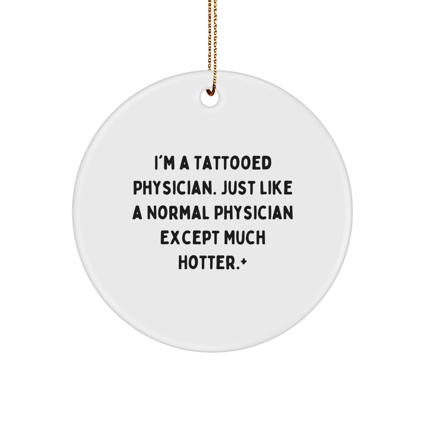 Funny Physician Gifts from Friends, I'm A 'Tattooed' Doctor Christmas Circle Ornament for Men, Unique Gifts for Physician - Image 1