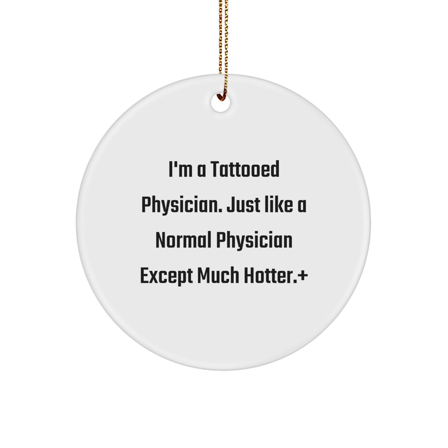Funny Gifts for Physician Friends - I'm A Tattooed Physician Circle Ornament, White, Christmas Unique Gifts from Friends - Image 1