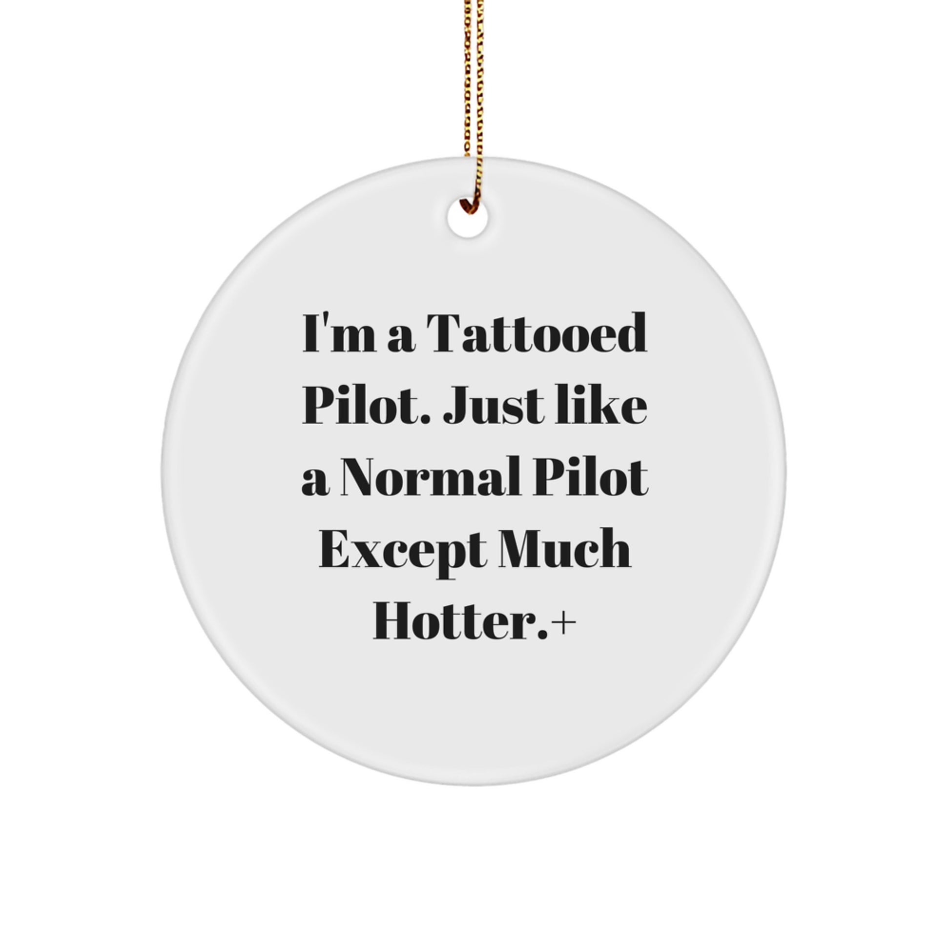Funny Pilot Gifts for Men, Unique Circle Ornament, I'm A Tattooed Pilot, Christmas Decor, Gifts from Friends, Pilot Decorations, Pilot Lover Gifts - Image 1