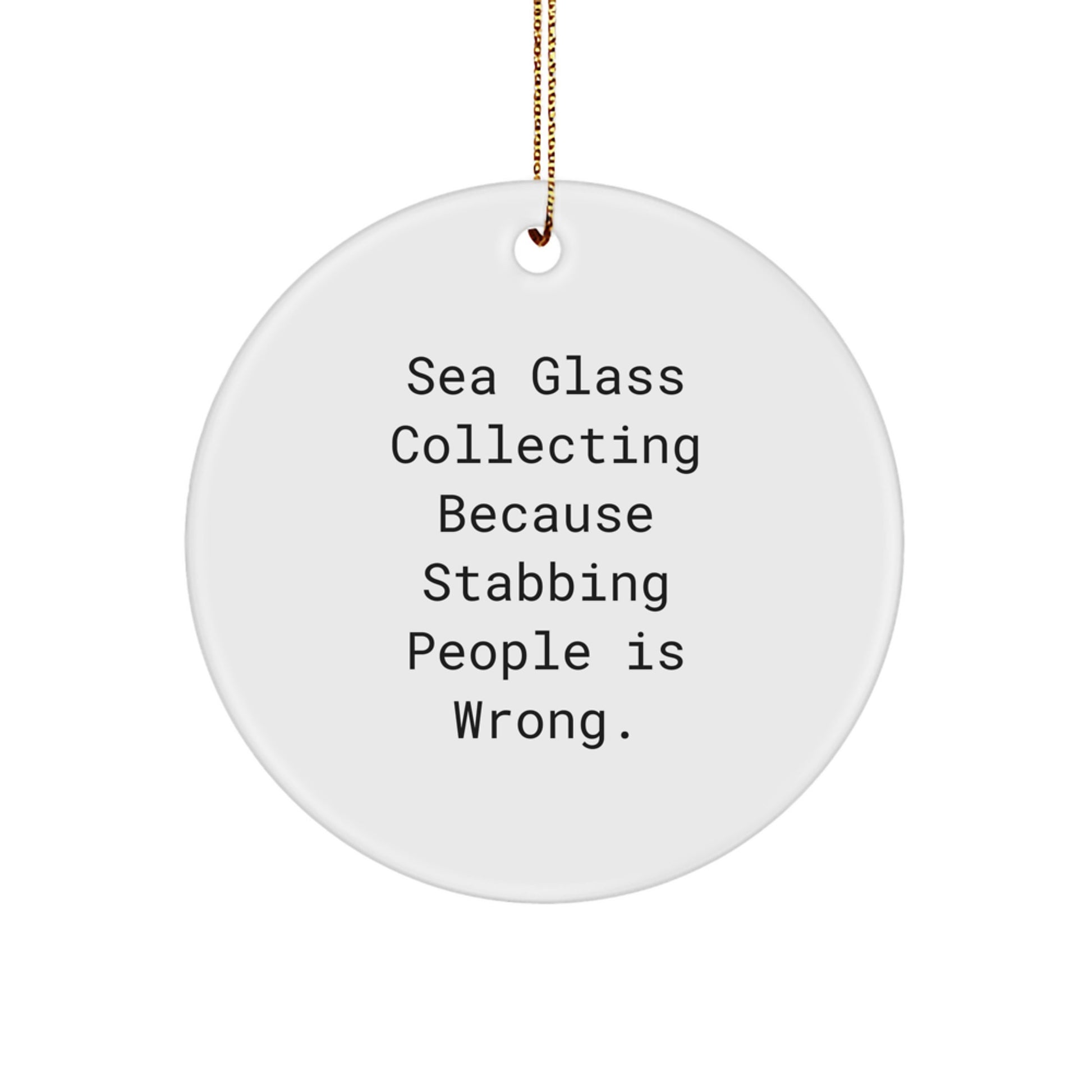 Funny Sea Glass Collecting Gifts for Men Women Friends Family, 'Sea Glass Collecting Because Stabbing People Is Wrong.' Circle Ornament, Christmas Unique Gifts from Friends - Image 1