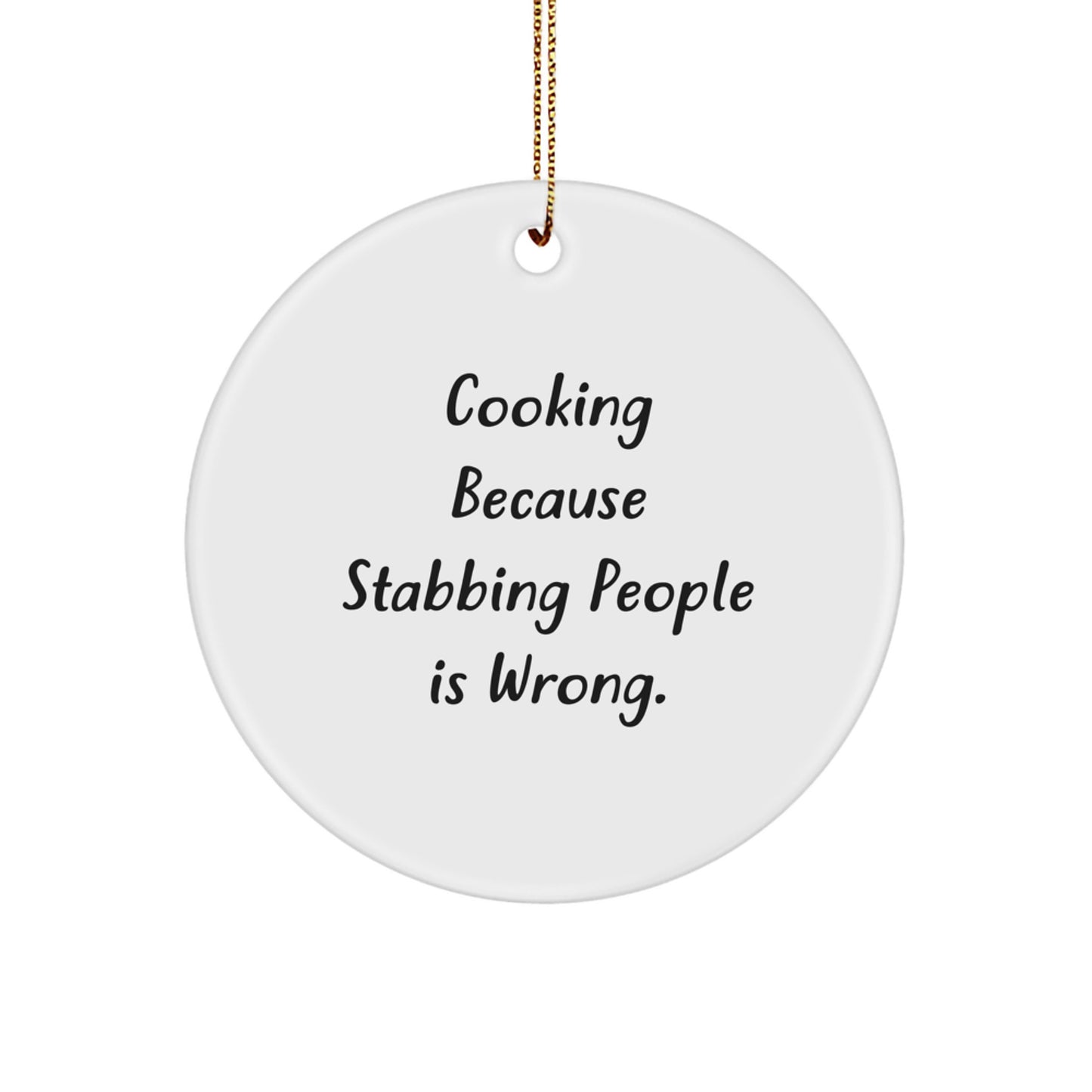 Funny Cooking Circle Ornament Gifts from Friends for Christmas Decorations - 'Cooking Because Stabbing People Is Wrong.' Quote Circle Shaped MDF and Plastic - Image 1