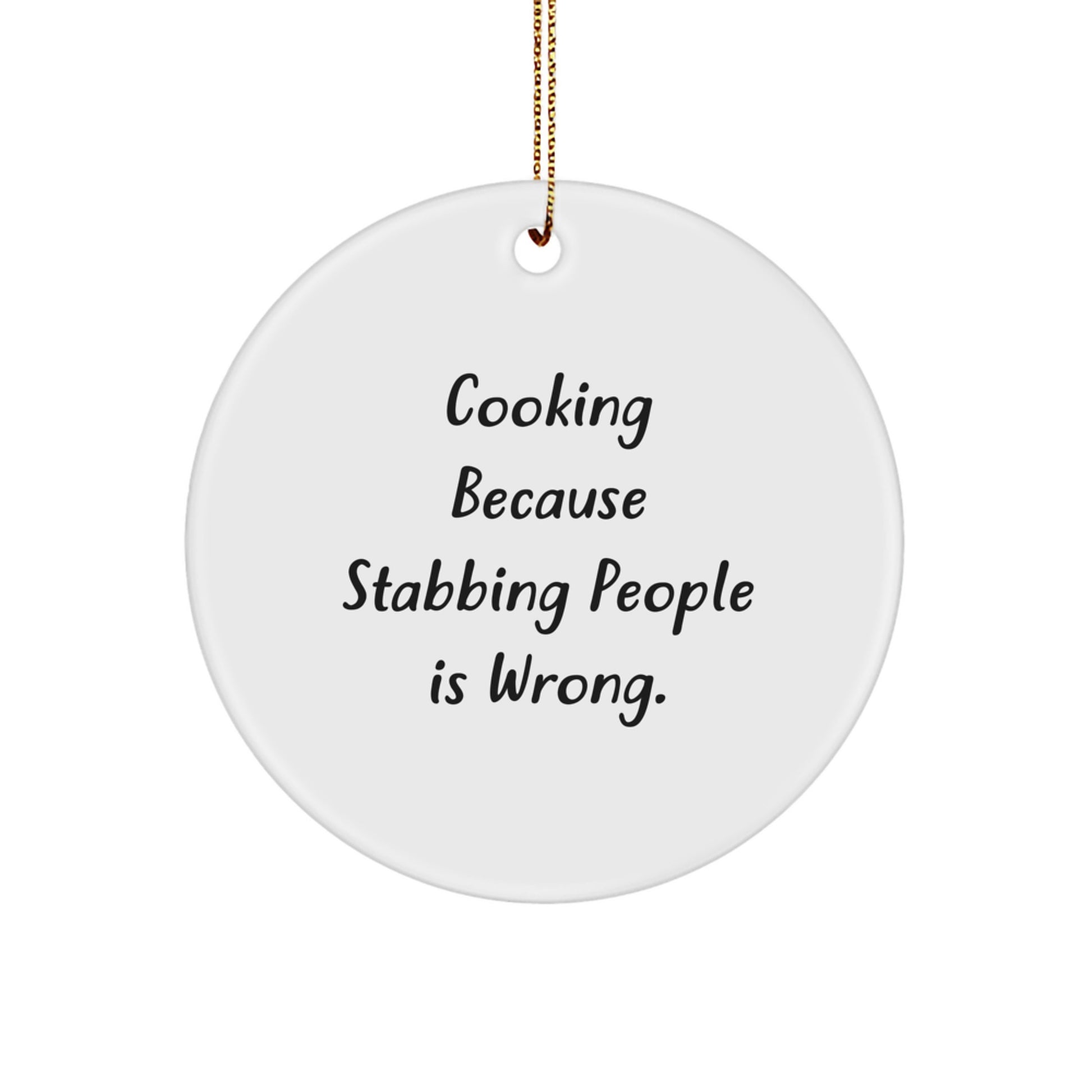 Funny Cooking Circle Ornament Gifts from Friends for Christmas Decorations - 'Cooking Because Stabbing People Is Wrong.' Quote Circle Shaped MDF and Plastic - Image 1