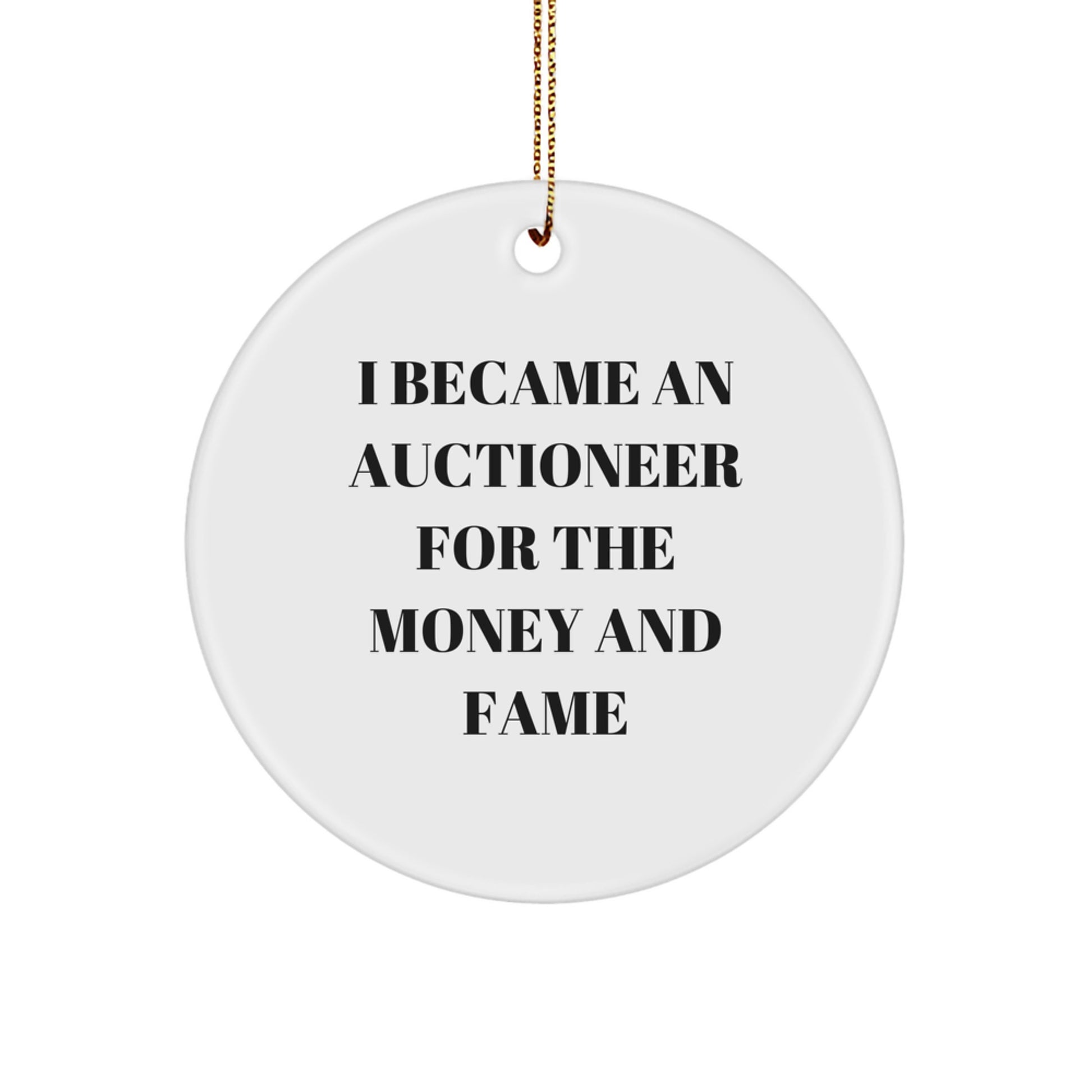 Funny Auctioneer Gifts from Men for Friends, Unique Christmas Circle Ornament for Sale, 'I Became An Auctioneer For The Money And Fame' Quote Decor - Image 1