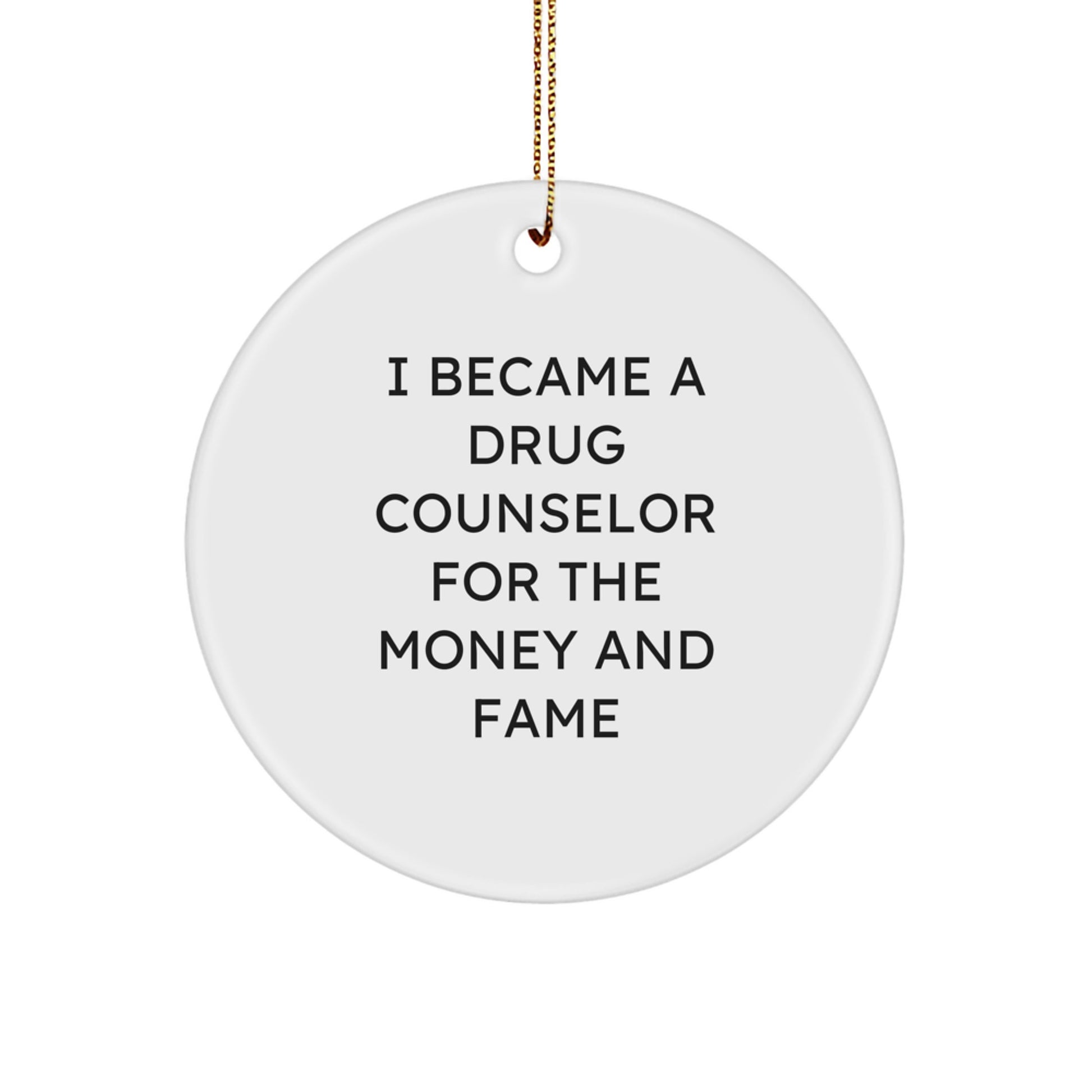Funny Quote Gifts from Men to Drug Counselor Friends Unique Christmas Circle Ornament - Image 1