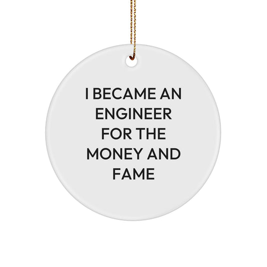 Engineer Circle Ornament - Funny Quote I Became An Engineer For The Money And Fame, Gifts for Engineer Men Women Friends Family, Christmas Unique Gifts from Friends, Fun Office Decor - Image 1
