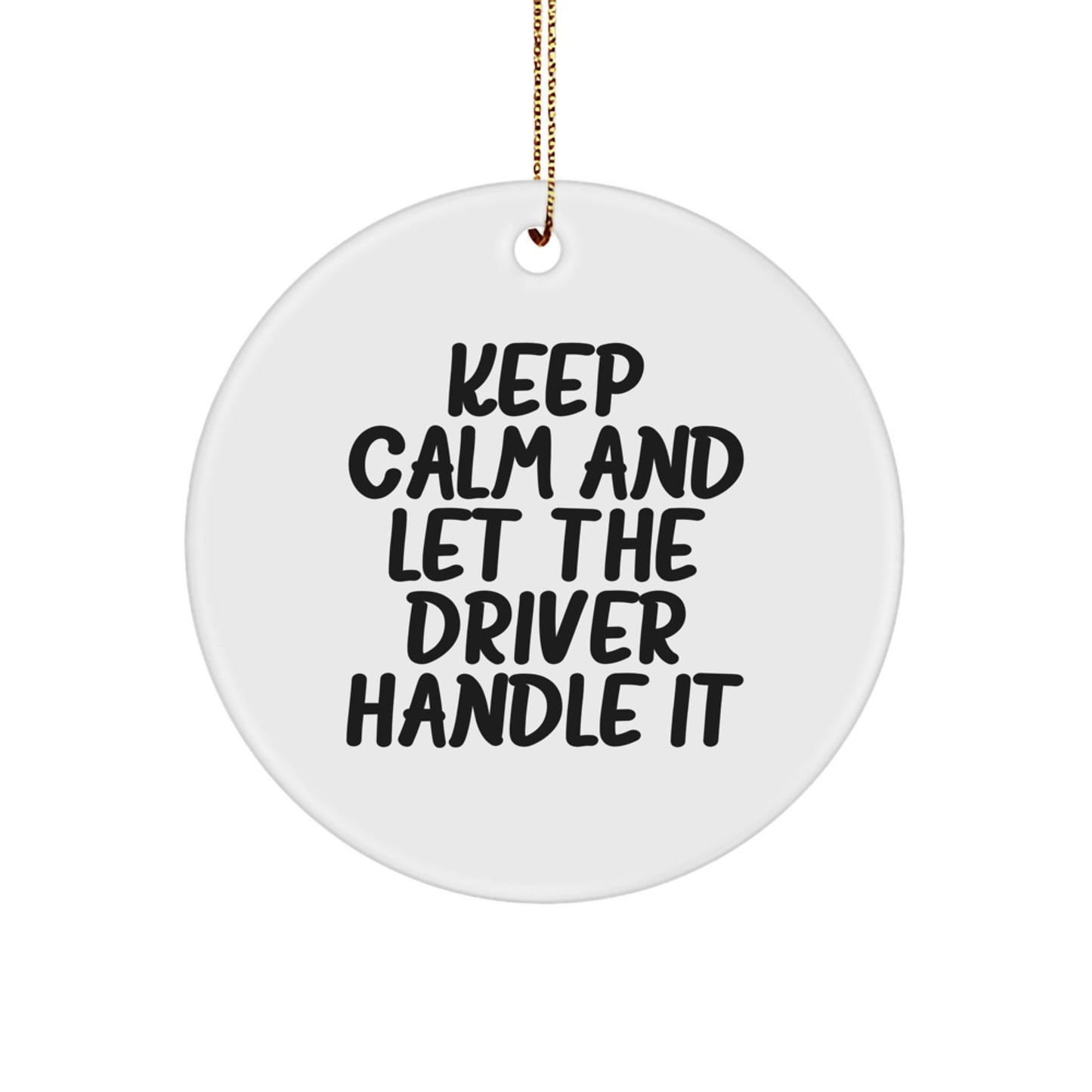 Funny Driver Gifts from Friends for Men Keep Calm Circle Ornaments Christmas Unique - Image 1