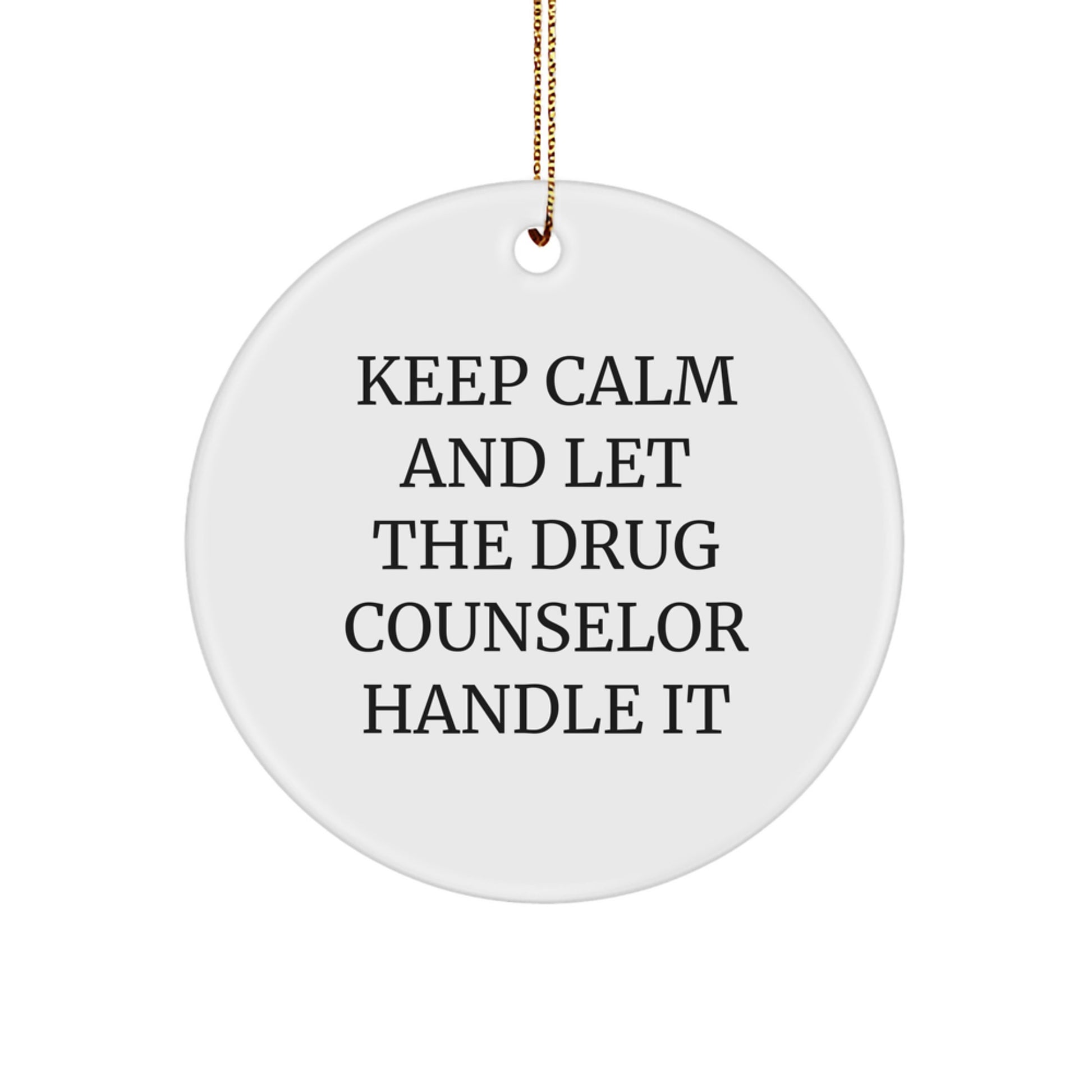 Funny Quotes Gift for Drug Counselor, Keep Calm And Let Them Handle It, Christmas Unique Gift for Men, Women, Friends, Family - Image 1