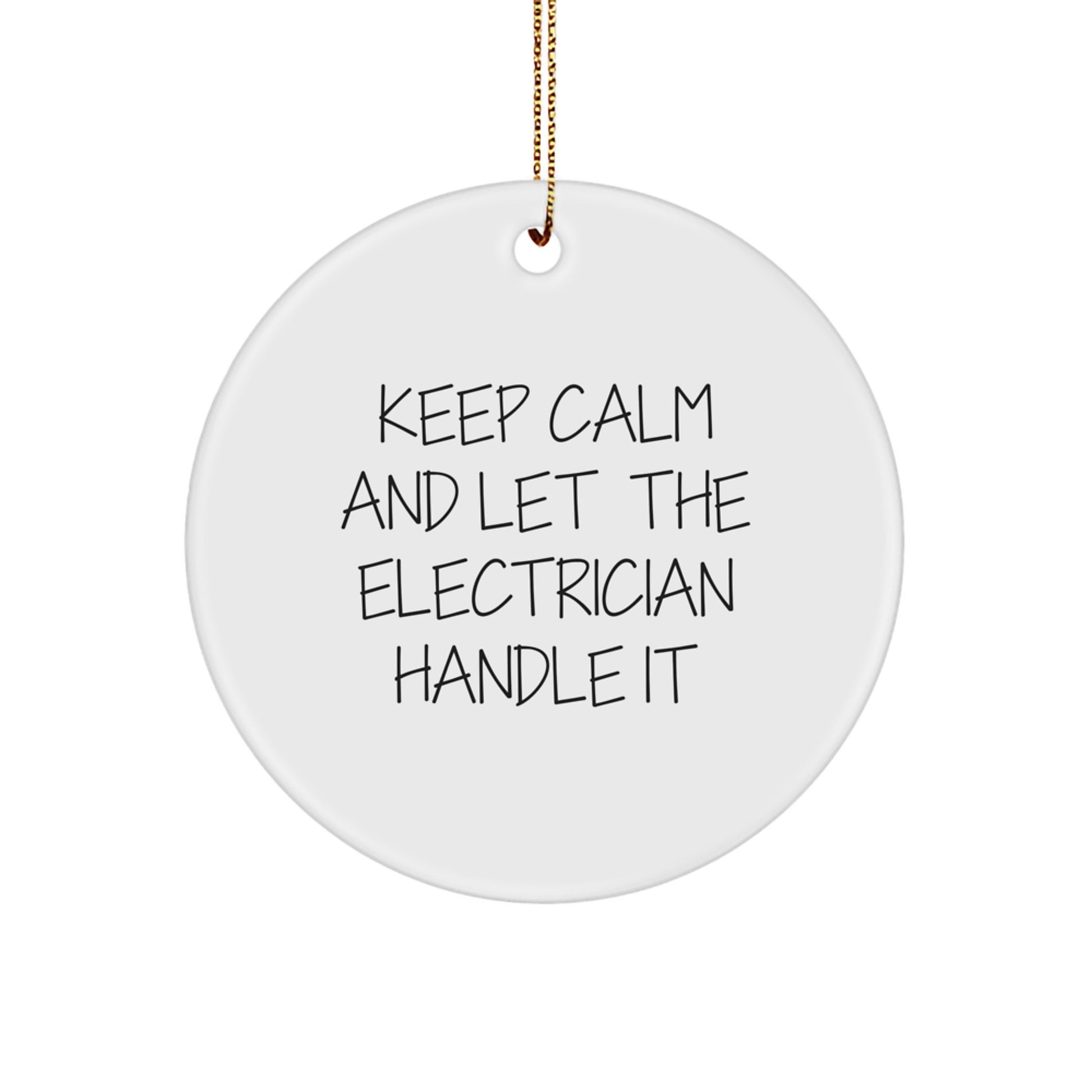 Funny Electrician Gifts for Men Christmas Circle Ornament Gifts from Friends, 'Keep Calm And Let The Electrician Handle It' Circle Ornament, Unique Electrician Christmas Decor - Image 1