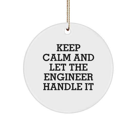 Funny Engineer Gifts from Friends, Keep Calm And Let The Engineer Handle It Christmas Circle Ornament for Engineer - Image 1