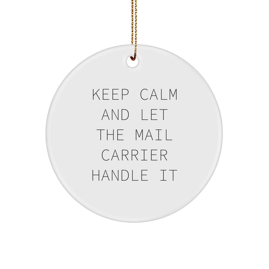 Funny Mail Carrier Gifts from Friends, Christmas Unique Circle Ornament for Mail Carrier Men, 'Keep Calm And Let The Mail Carrier Handle It' - Image 1