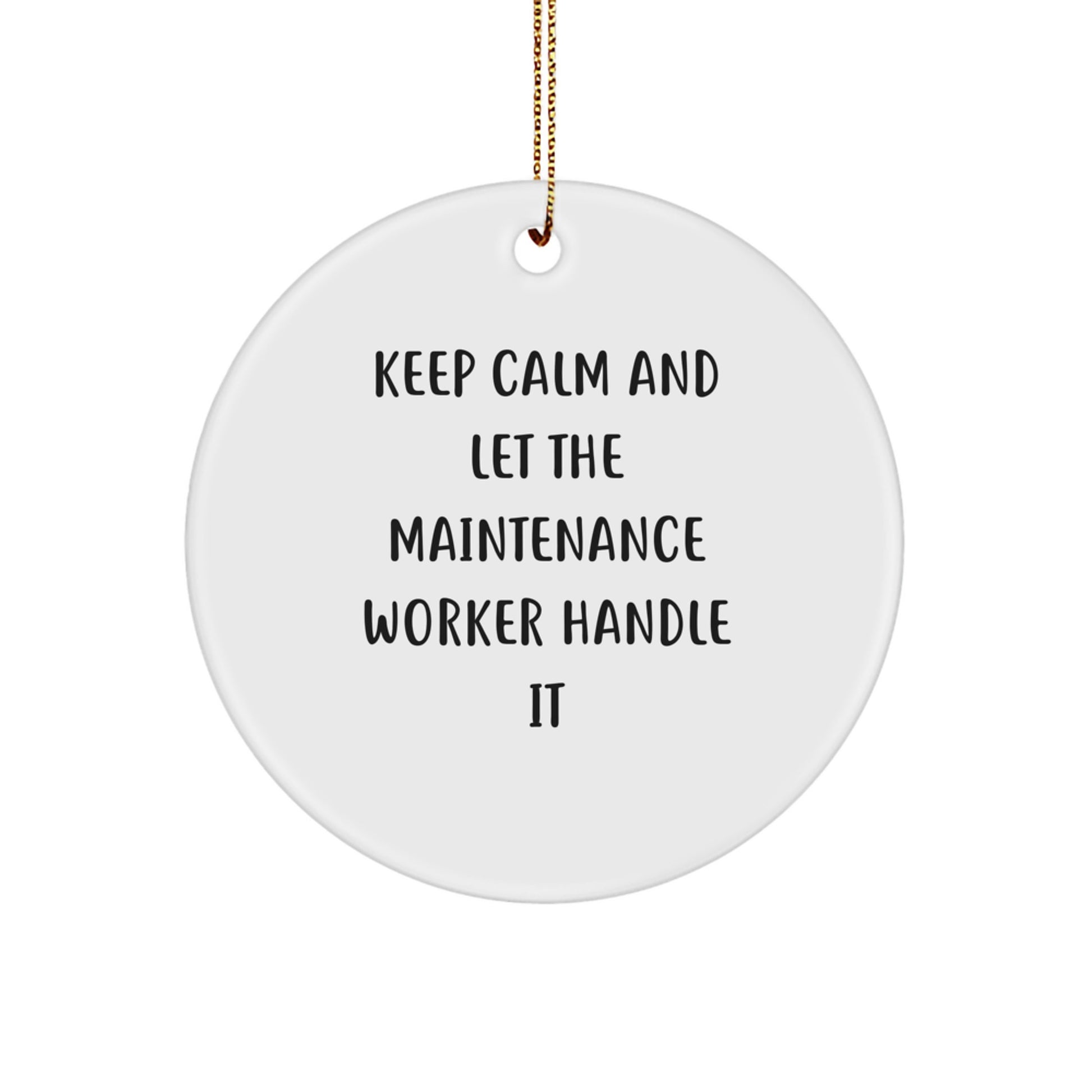 Funny Maintenance Worker Gifts from Men to Maintenance Worker Friends - Keep Calm And Let The Maintenance Worker Handle It - Circle Ornament for Christmas Unique Gifts - Image 1