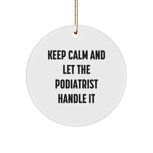 Funny Podiatrist Gifts for Christmas, Keep Calm And Let The Podiatrist Handle It, Circle Ornament from Friends - Image 1