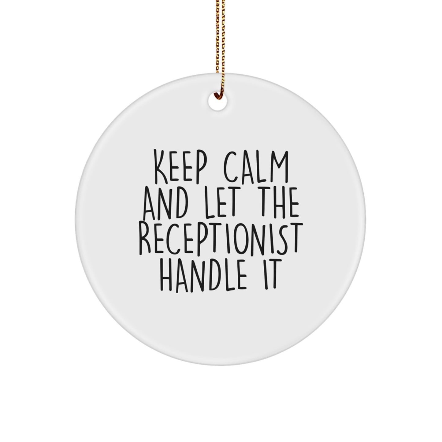 Receptionist Gifts from Friends and Family - Keep Calm and Let the Receptionist Handle It Funny Christmas Circle Ornament for Coworkers, Receptionist Unique Unique Gifts, Men, Women, Coworkers - Image 1