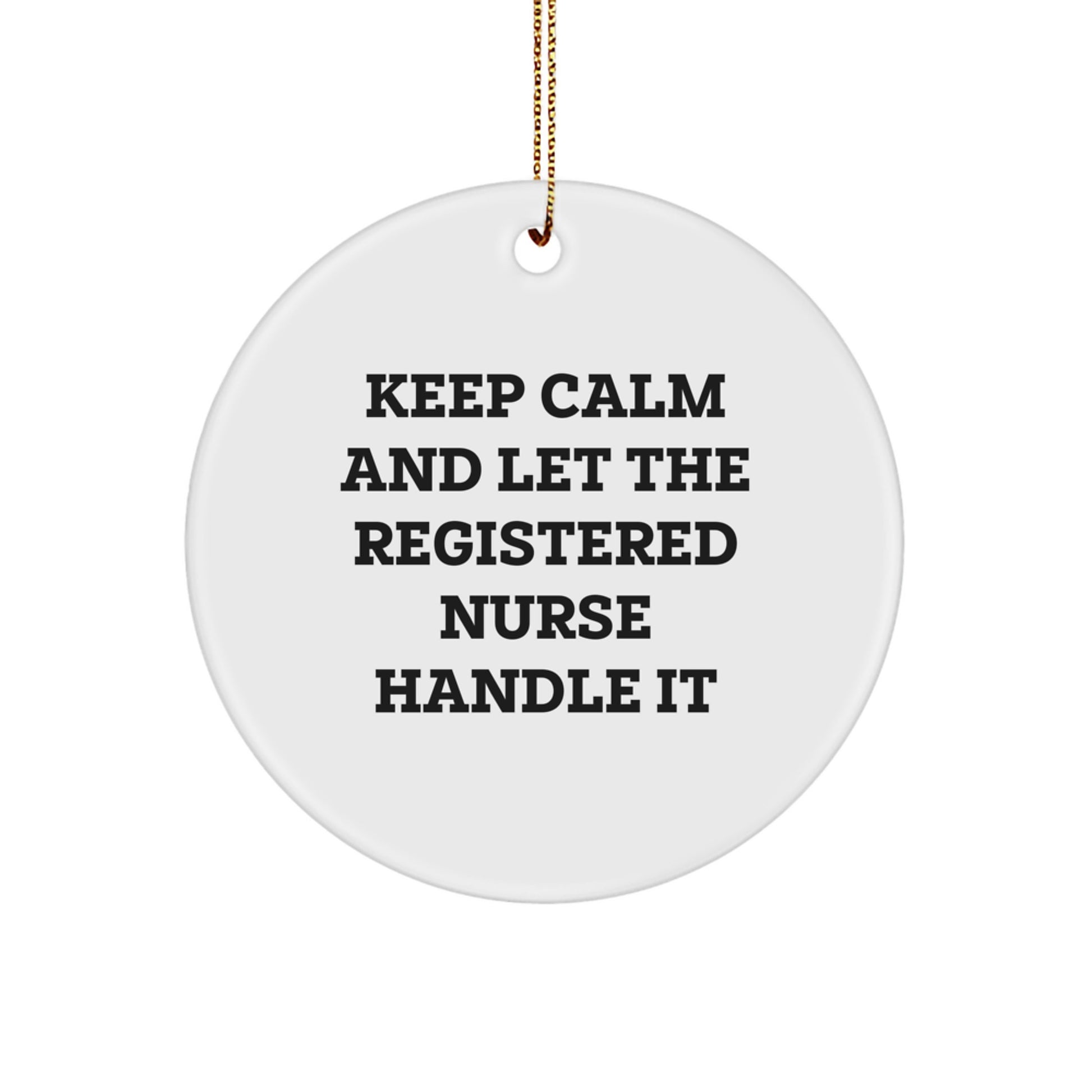 Funny Registered Nurse Gifts for Christmas, Keep Calm and Let the Registered Nurse Handle It Circle Ornament for Coworkers, Friends, Family, and Men, Women - Image 1