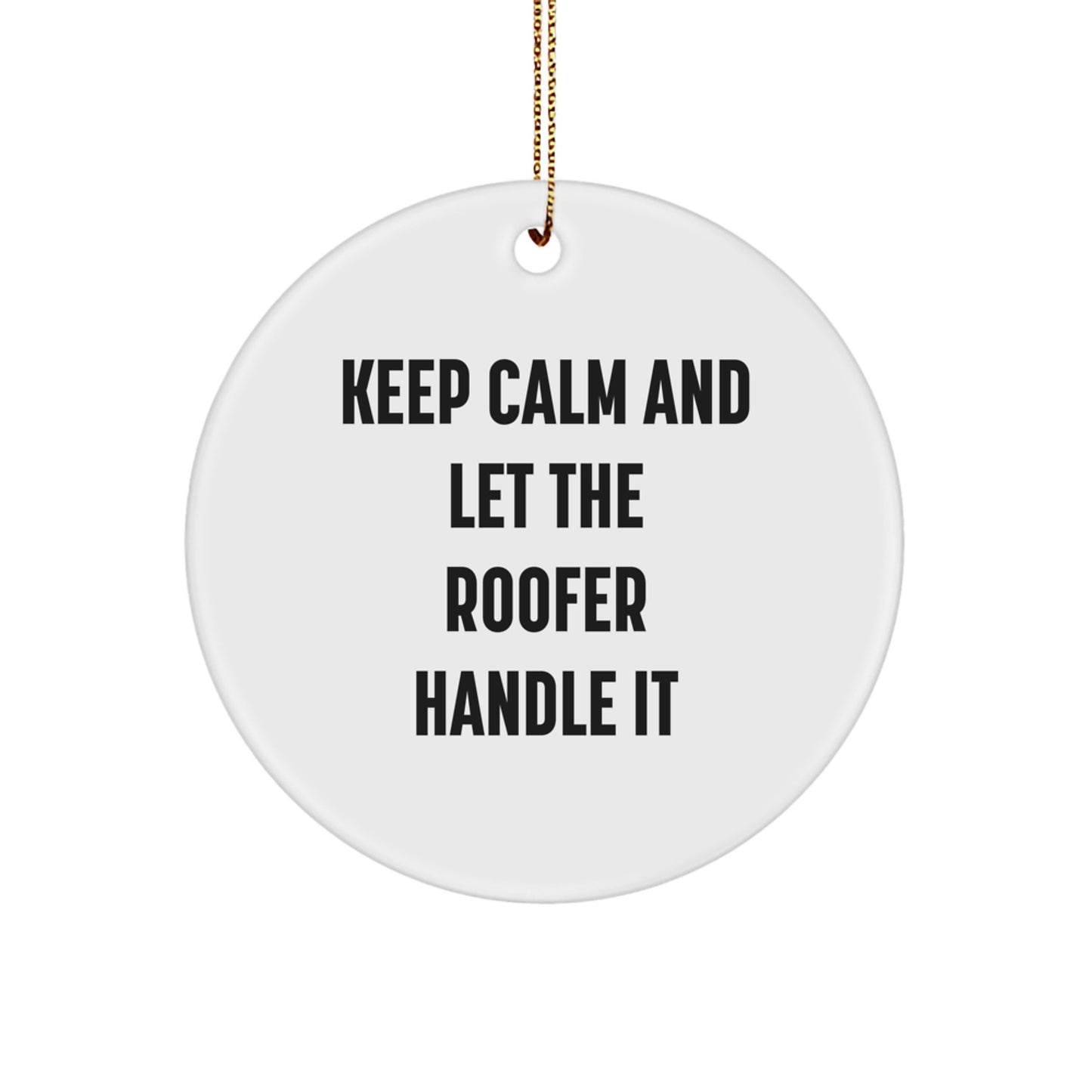 Funny Gifts from Friends - Keep Calm And Let The Roofer Handle It Christmas Unique Gifts for Roofer Men - Image 1