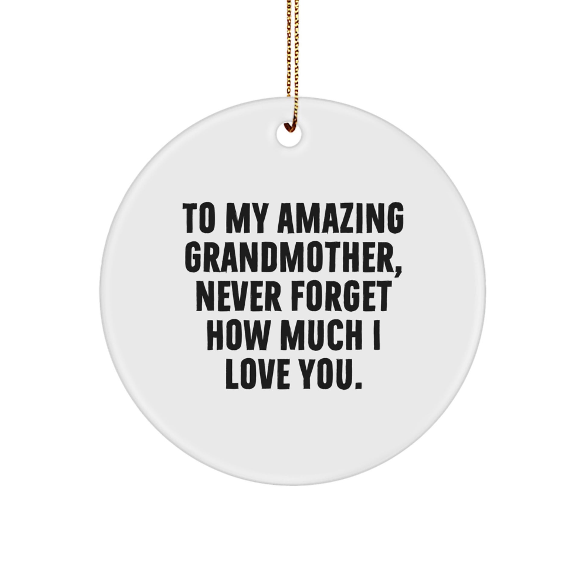 Gifts from Family to My Amazing Grandmother, Never Forget How Much I Love You. - Christmas Circle Ornament - Image 1