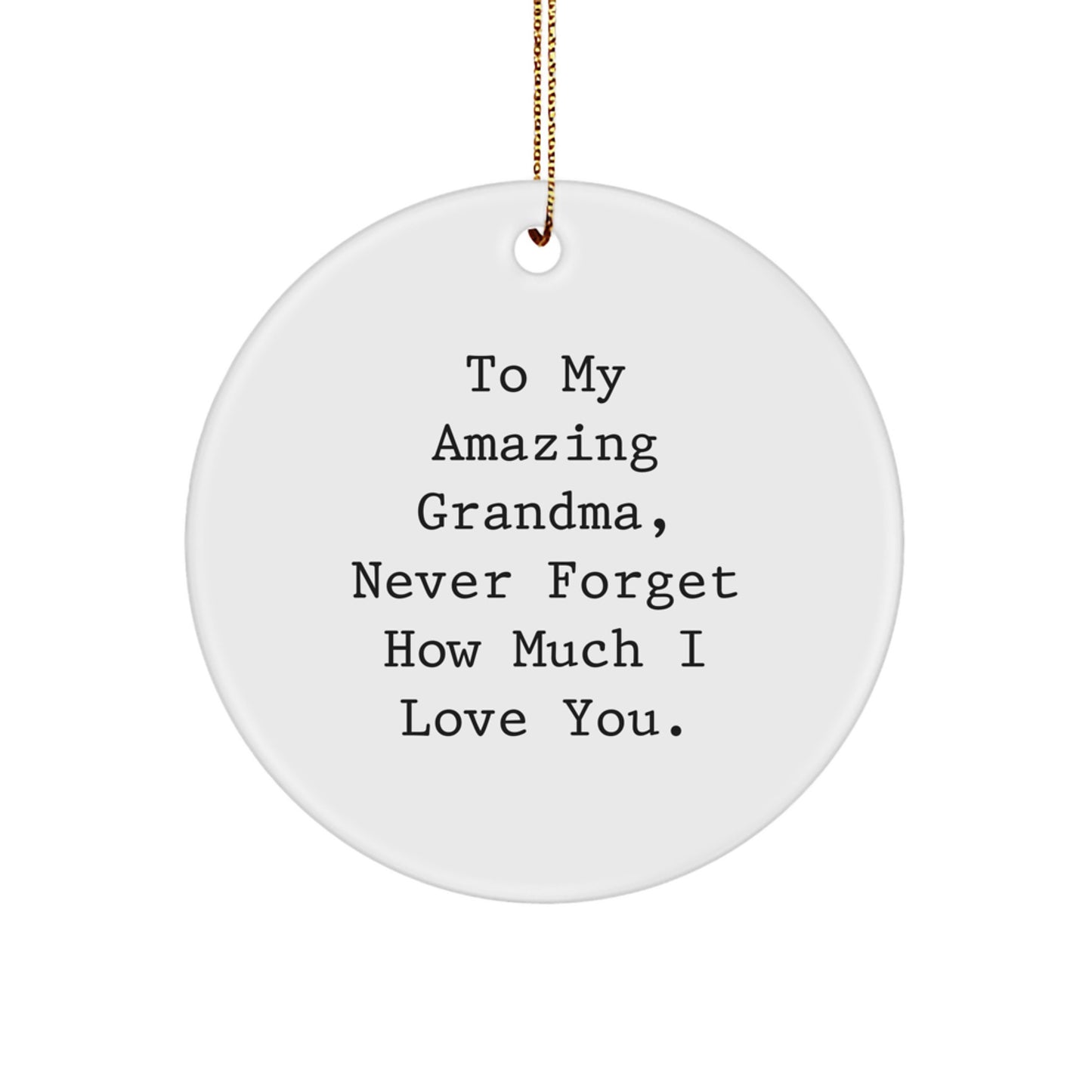 Funny Grandma Circle Ornament Gifts from Family, To My Amazing Grandma, Never Forget How Much I Love You, Christmas Unique Gifts - Image 1