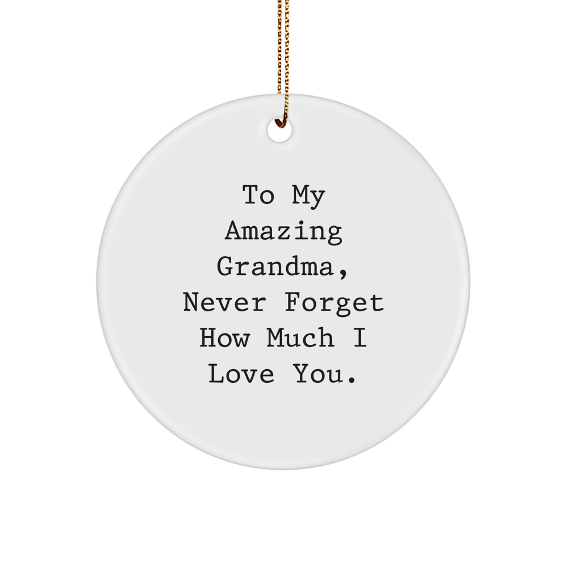 Funny Grandma Circle Ornament Gifts from Family, To My Amazing Grandma, Never Forget How Much I Love You, Christmas Unique Gifts - Image 1