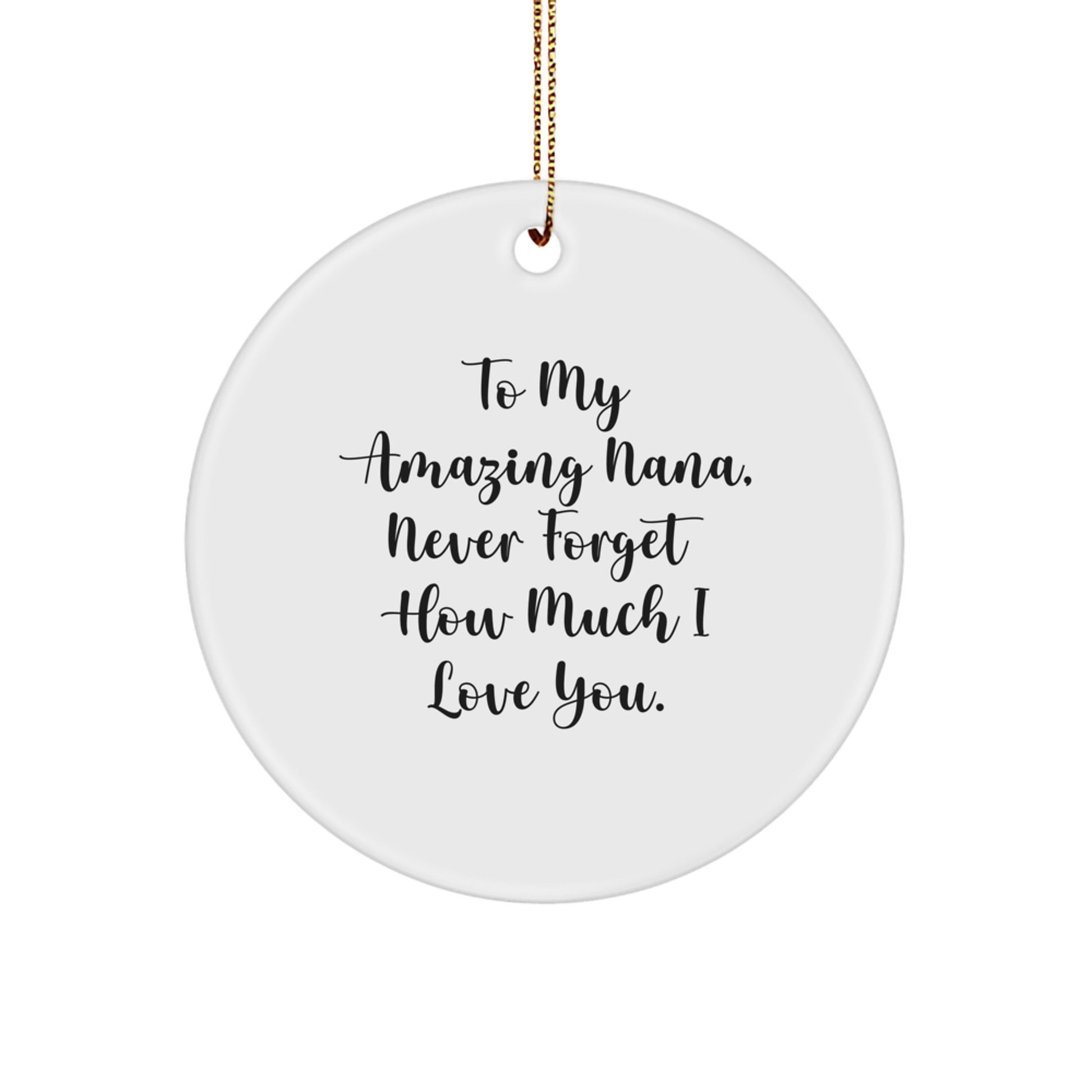 Funny Nana Circle Ornament Gifts from Family to My Amazing Nana Never Forget How Much I Love You. - Image 1