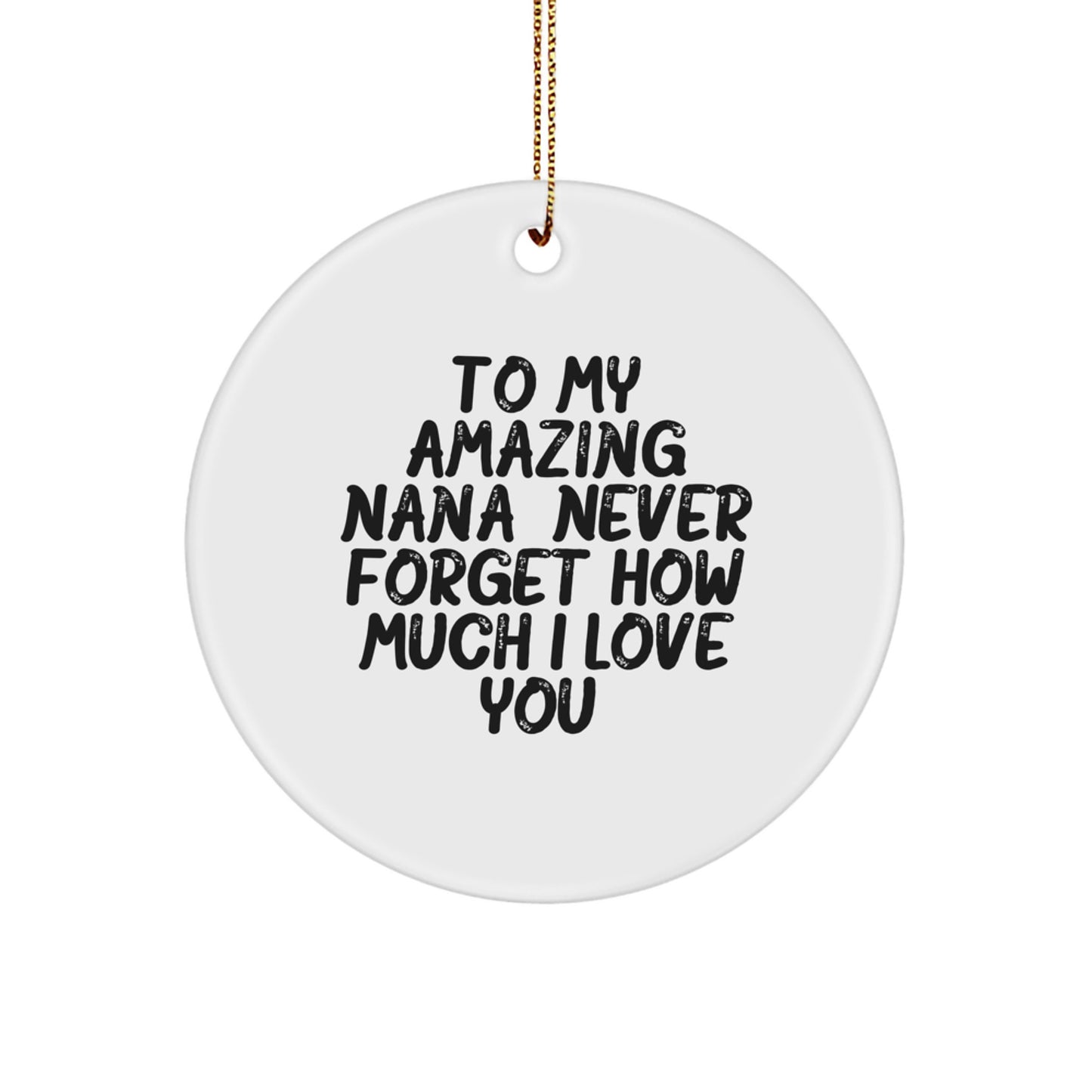 Funny Nana Circle Ornament Gifts for Nana from Family, Nana Gifts, Christmas Unique Ornaments with To My Amazing Nana, Never Forget How Much I Love You. - Image 1