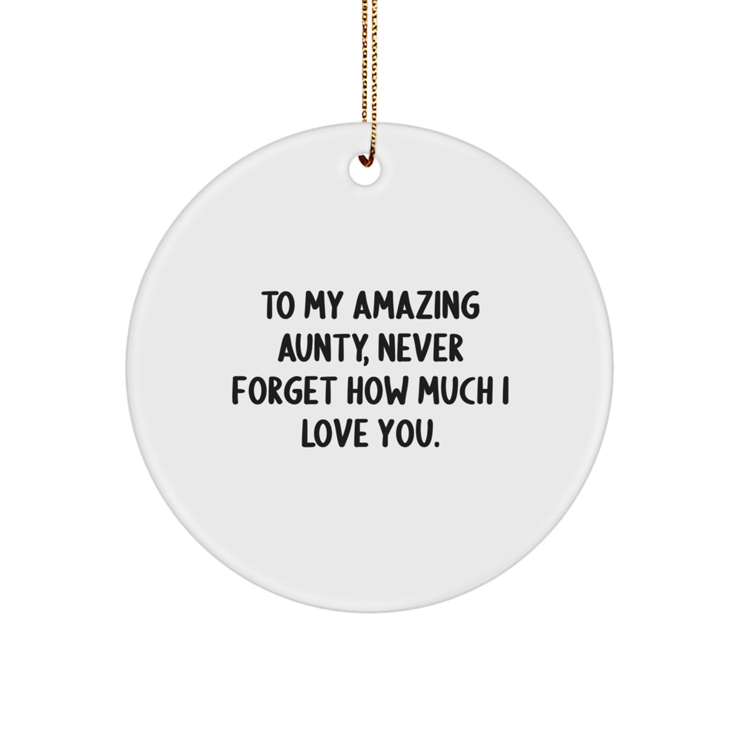 Gifts from Family to My Amazing Aunty, Never Forget How Much I Love You - Funny Christmas Circle Ornament, Circle Ornament Gifts for Aunty - Image 1