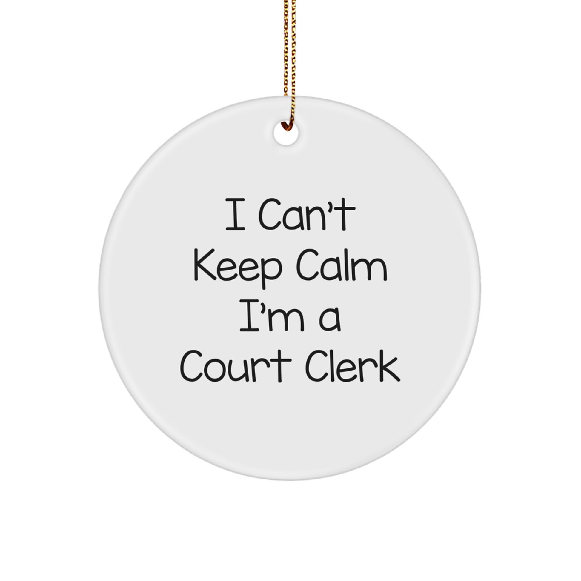 Funny Court Clerk Gifts for Christmas - I Can't Keep Calm I'm A Court Clerk Circle Ornament, Court Clerk Circle Ornament, Unique Court Clerk Christmas Unique Gifts - Image 1