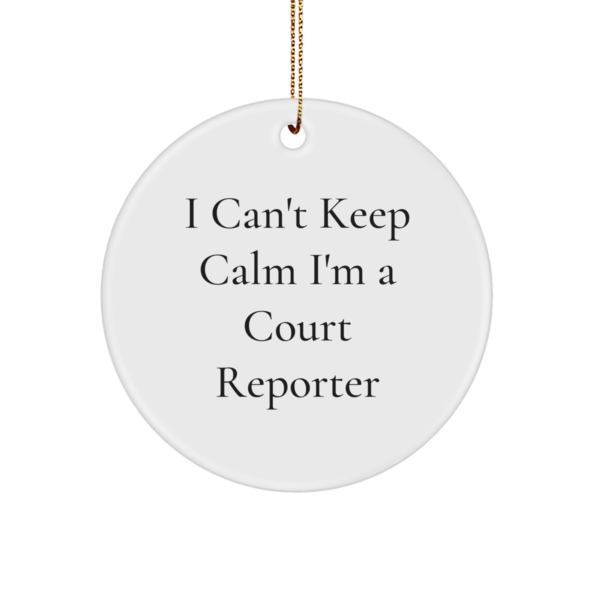 Funny Court Reporter Gifts for Men from Friends on Christmas Unique Ornaments - I Can't Keep Calm I'm A Court Reporter, Circle Ornament, Court Reporter Lover - Image 1