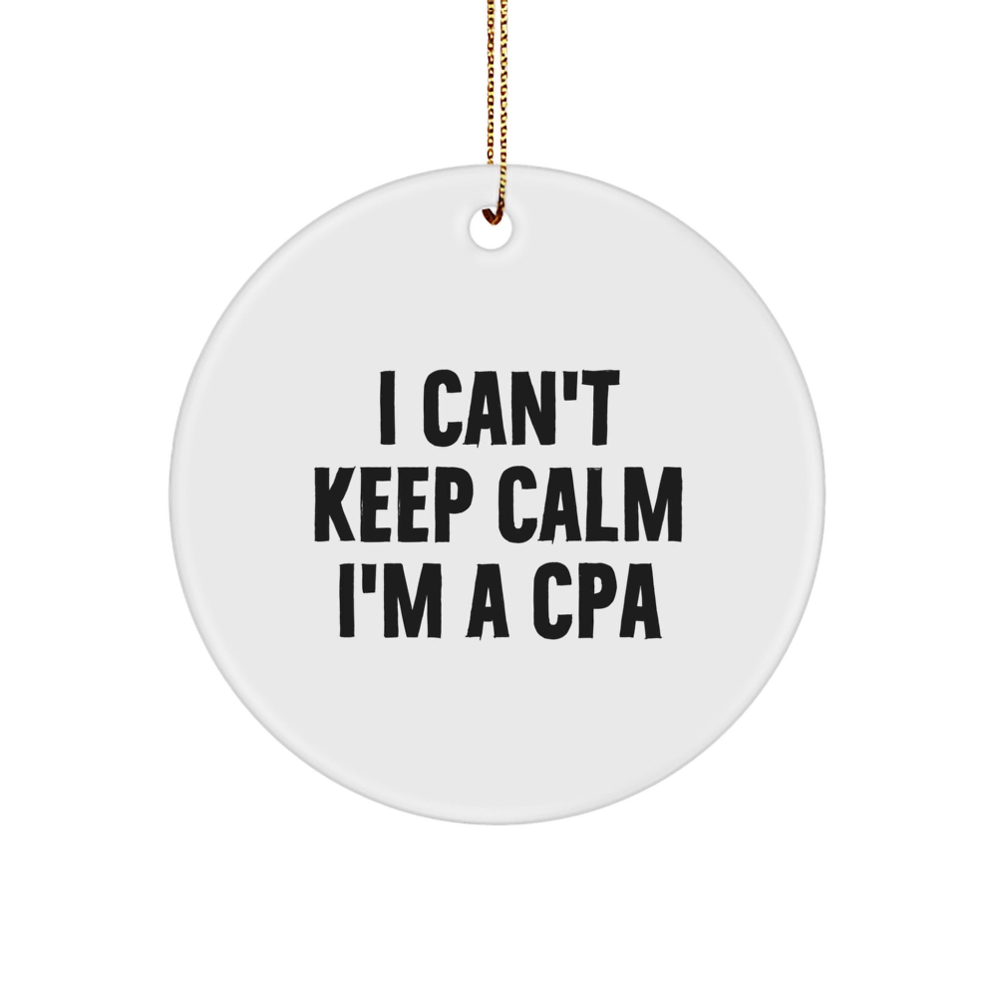 CPA Gifts for Men, Funny 'I Can't Keep Calm I'm A CPA' Circle Ornament for Christmas Unique Presents, Gifts from Friends and Family - Image 1